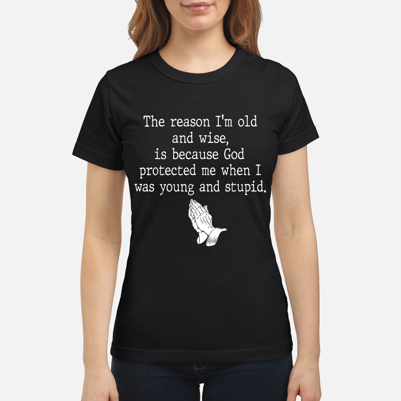 The Reason I’M Old And Wise Is Because God Protected Me Shirt The Reason I’M Old And Wise Is Because God Protected Me Shirt