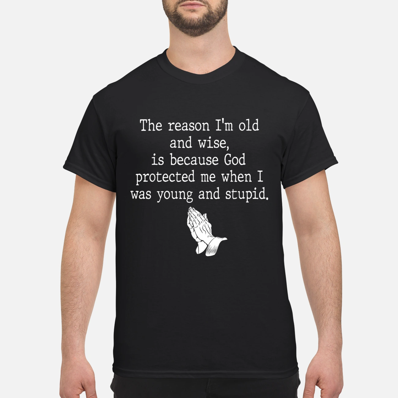 The Reason I’M Old And Wise Is Because God Protected Me Shirt The Reason I’M Old And Wise Is Because God Protected Me Shirt