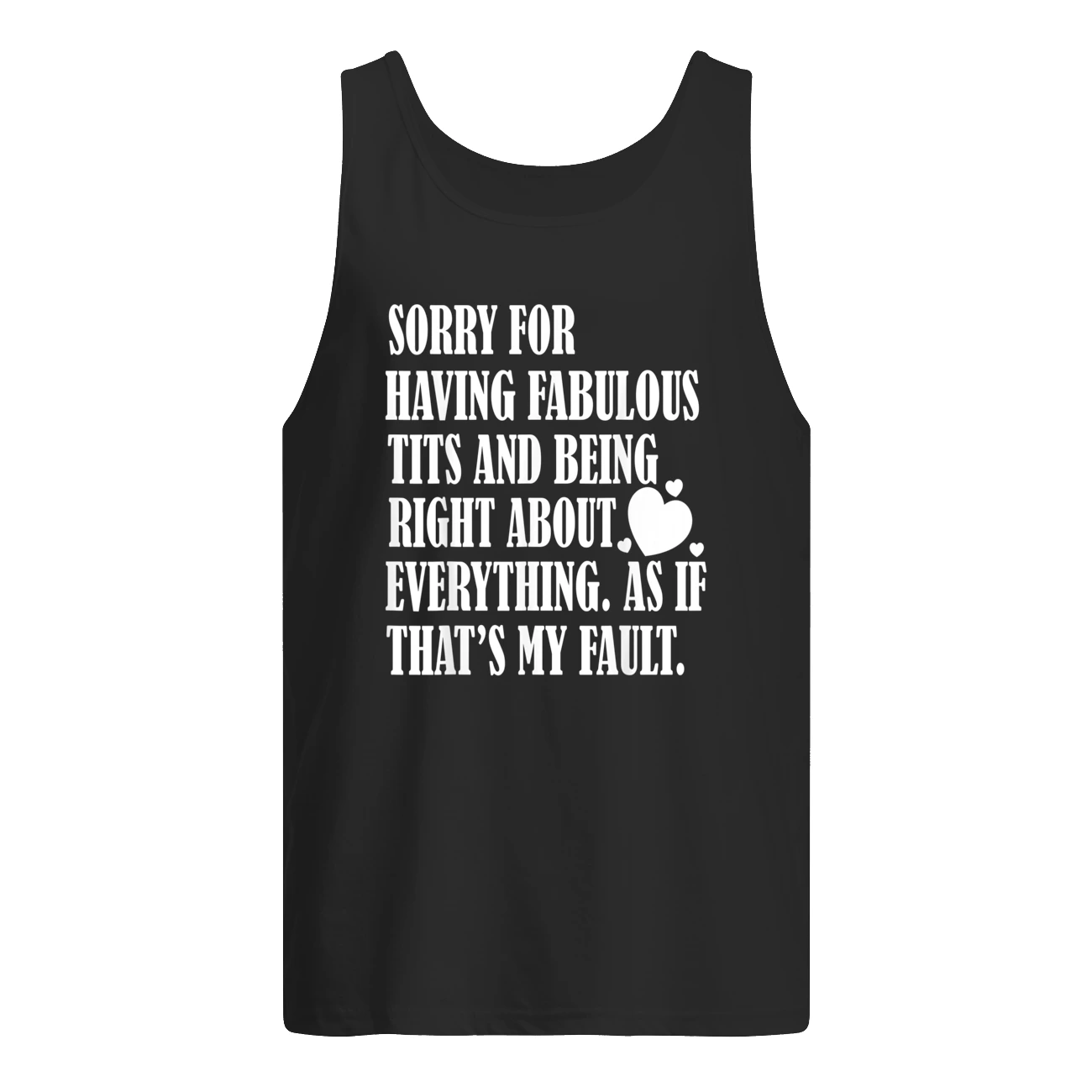 Sorry For Having Fabulous T*Ts And Being Right About Shirt Sorry For Having Fabulous T*Ts And Being Right About Shirt