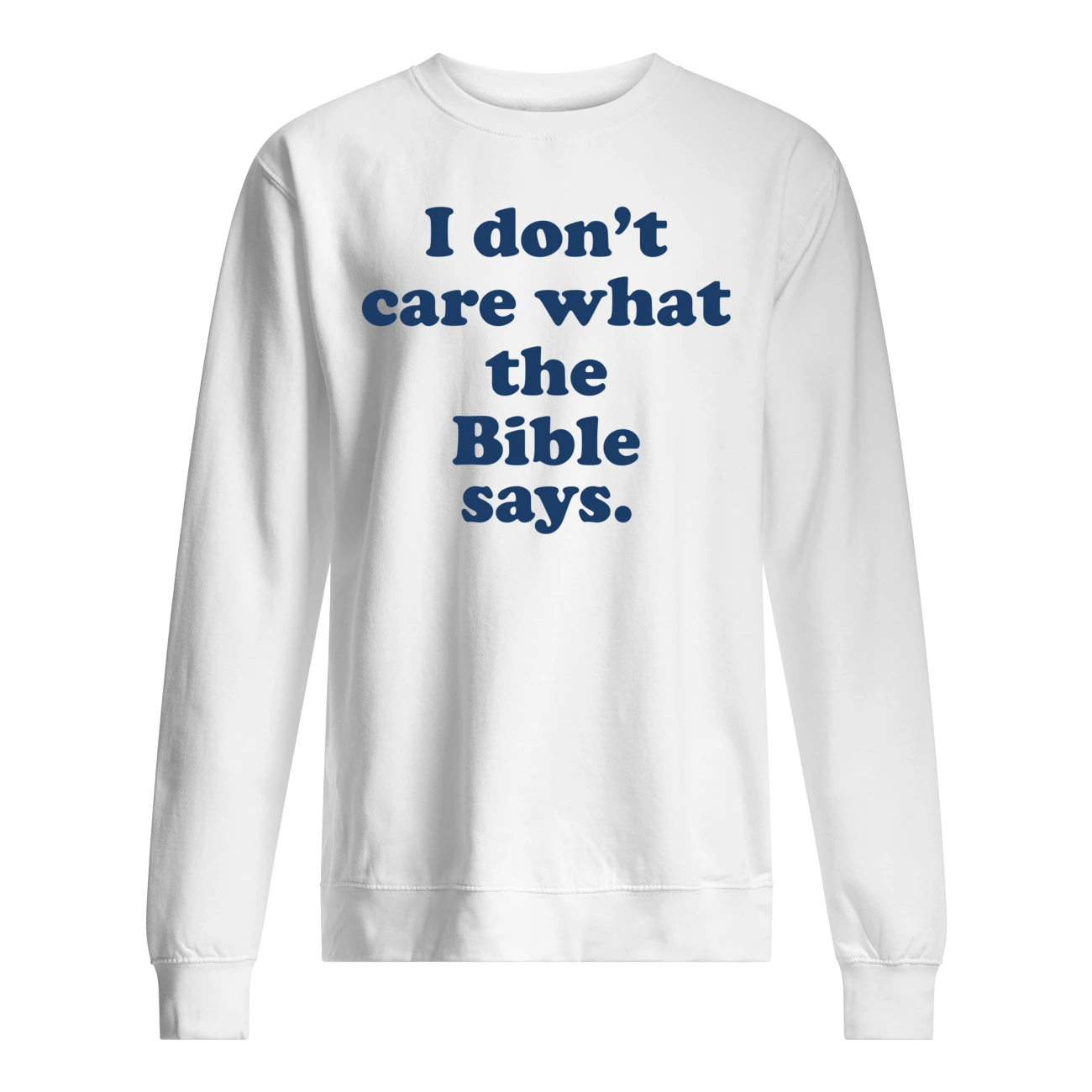 I Don’T Care What The Bible Says Shirt I Don’T Care What The Bible Says Shirt