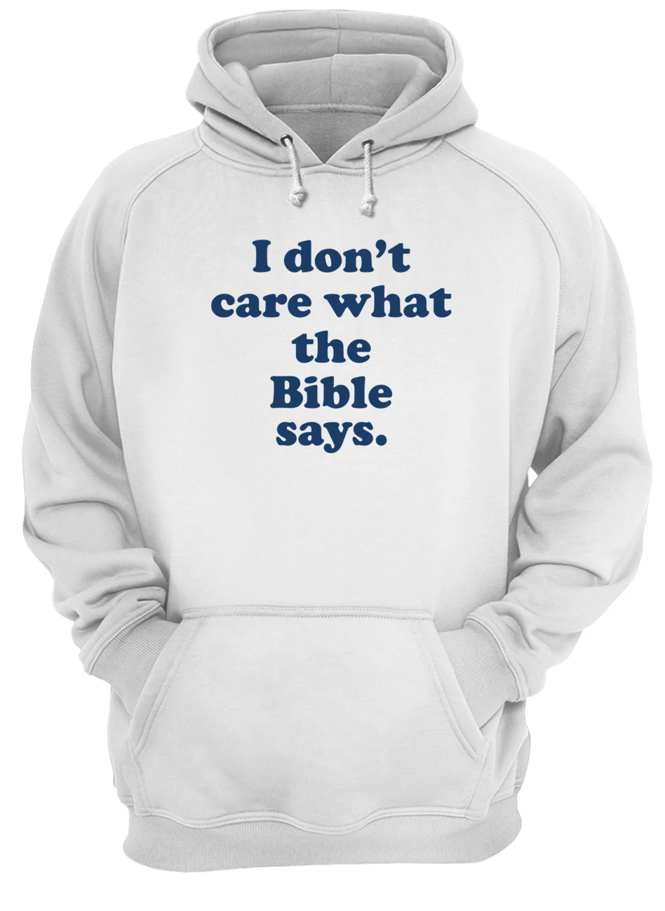 I Don’T Care What The Bible Says Shirt I Don’T Care What The Bible Says Shirt