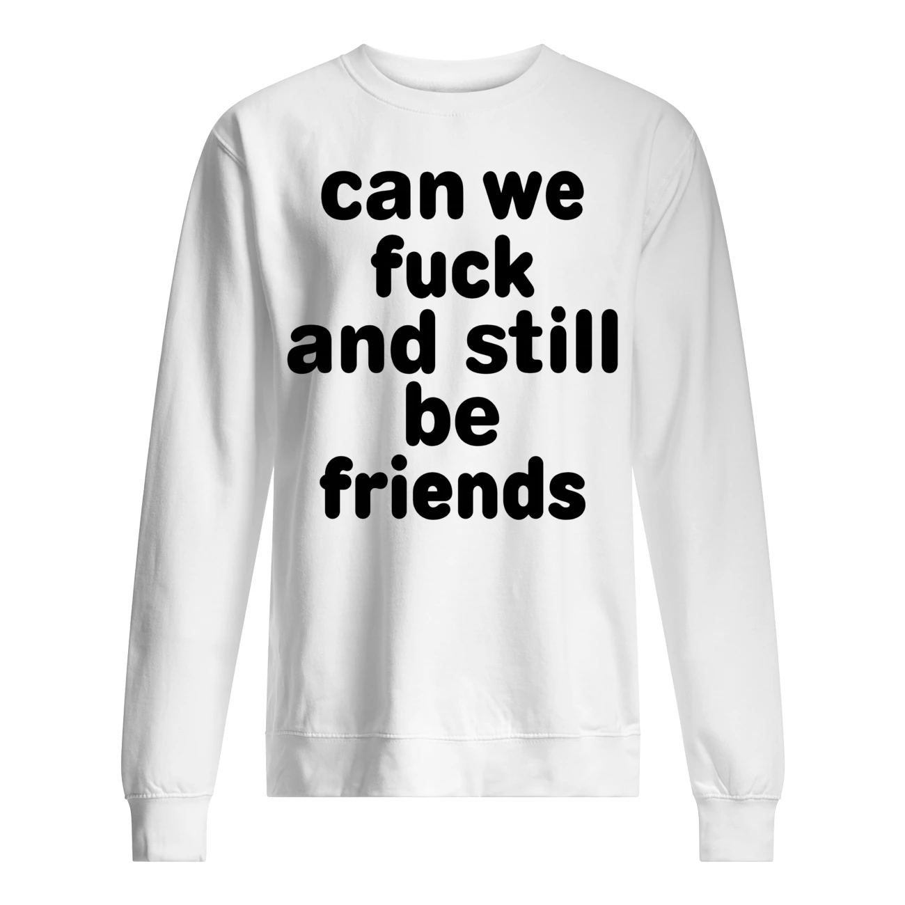 Can F*Ck And Still Be Friend Shirt Can F*Ck And Still Be Friend Shirt