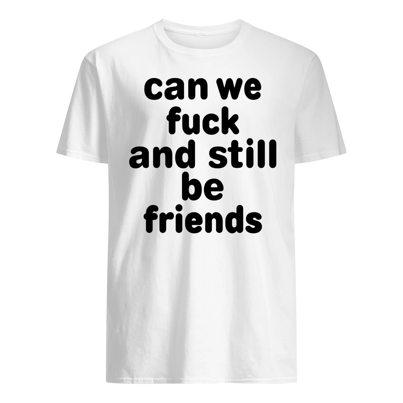 Can F*Ck And Still Be Friend Shirt Can F*Ck And Still Be Friend Shirt
