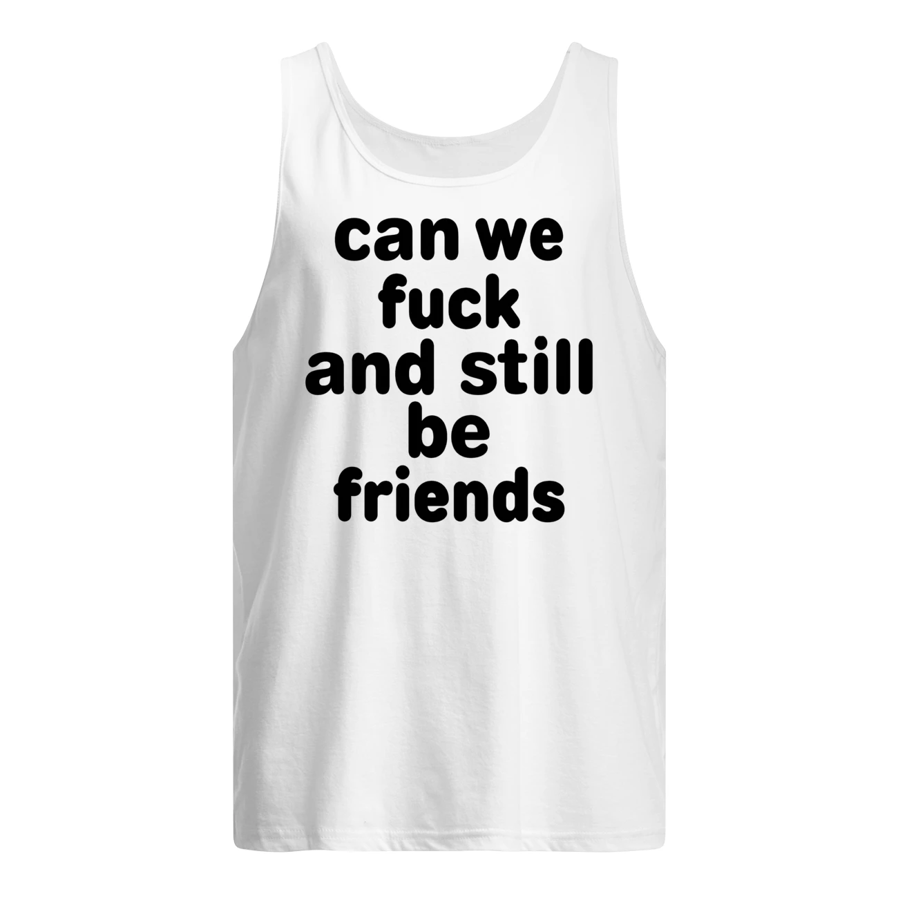 Can F*Ck And Still Be Friend Shirt Can F*Ck And Still Be Friend Shirt