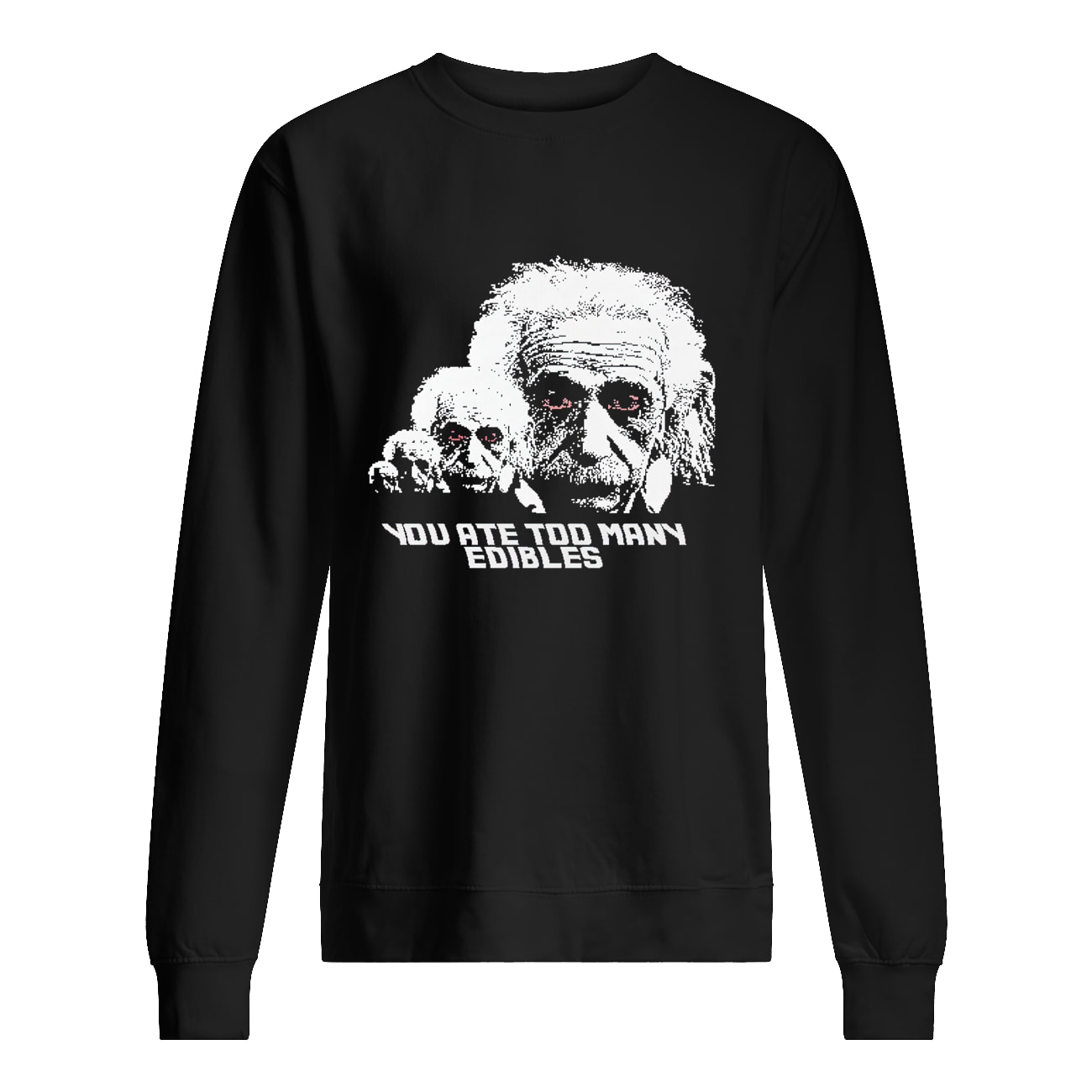 You Ate Too Many Edibles Shirt You Ate Too Many Edibles Shirt