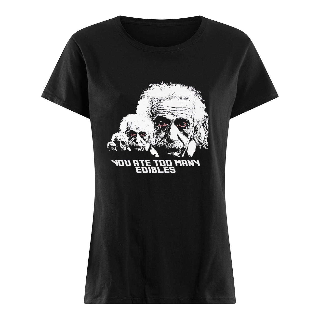 You Ate Too Many Edibles Shirt You Ate Too Many Edibles Shirt