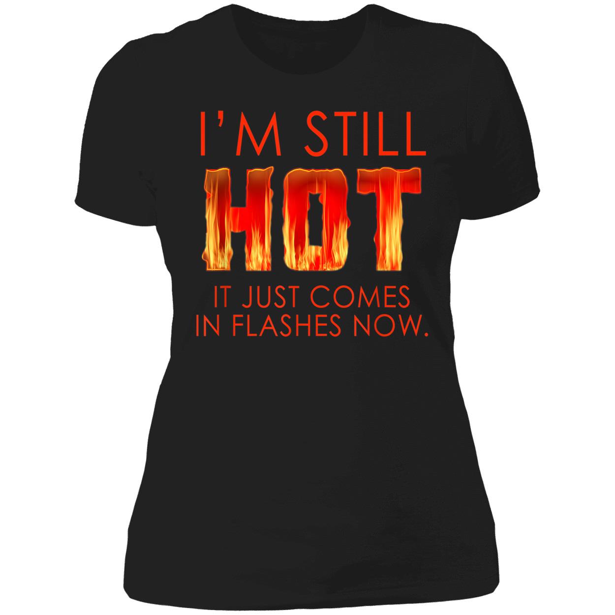 I’M Still Hot It Just Comes In Flashes Shirt I’M Still Hot It Just Comes In Flashes Shirt