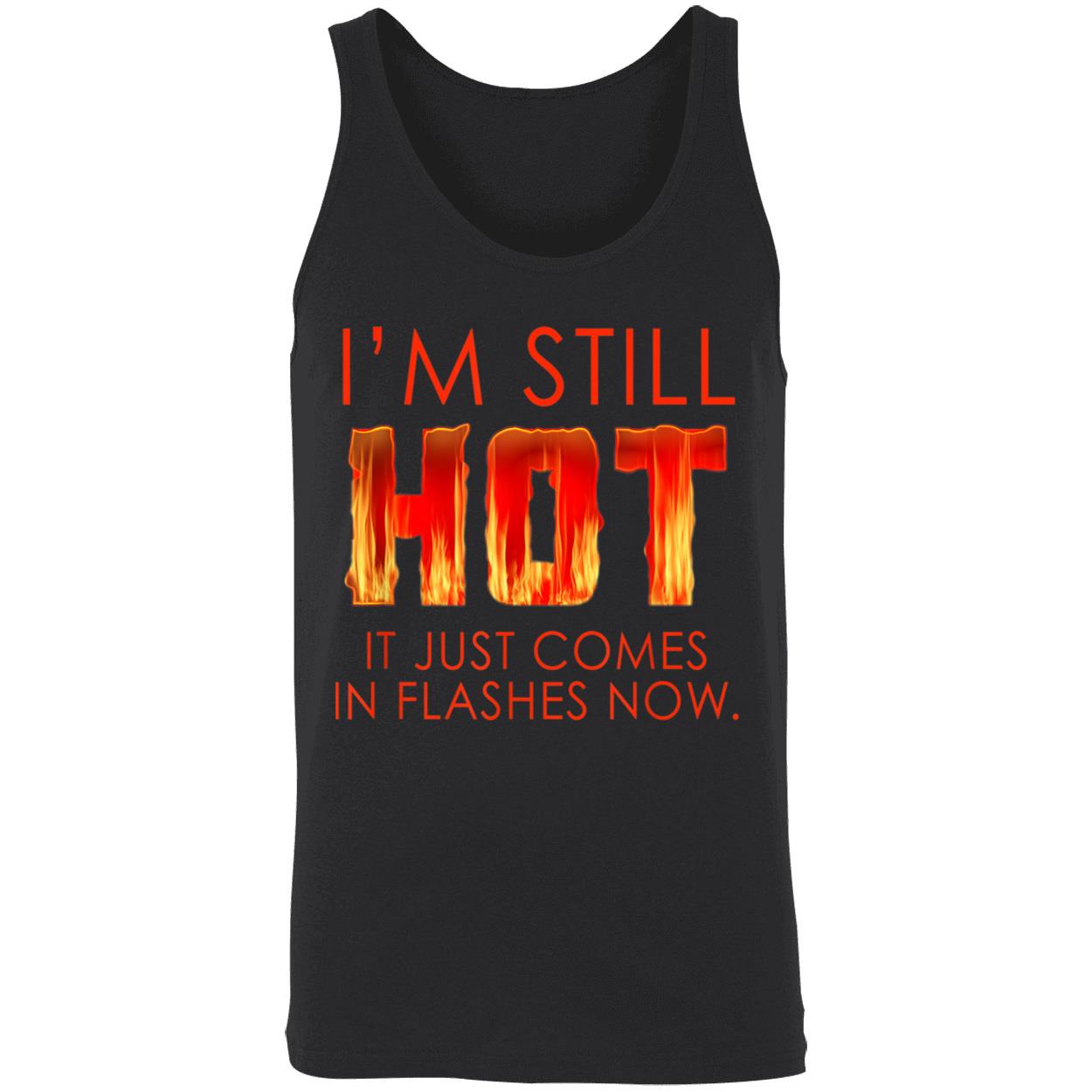 I’M Still Hot It Just Comes In Flashes Shirt I’M Still Hot It Just Comes In Flashes Shirt
