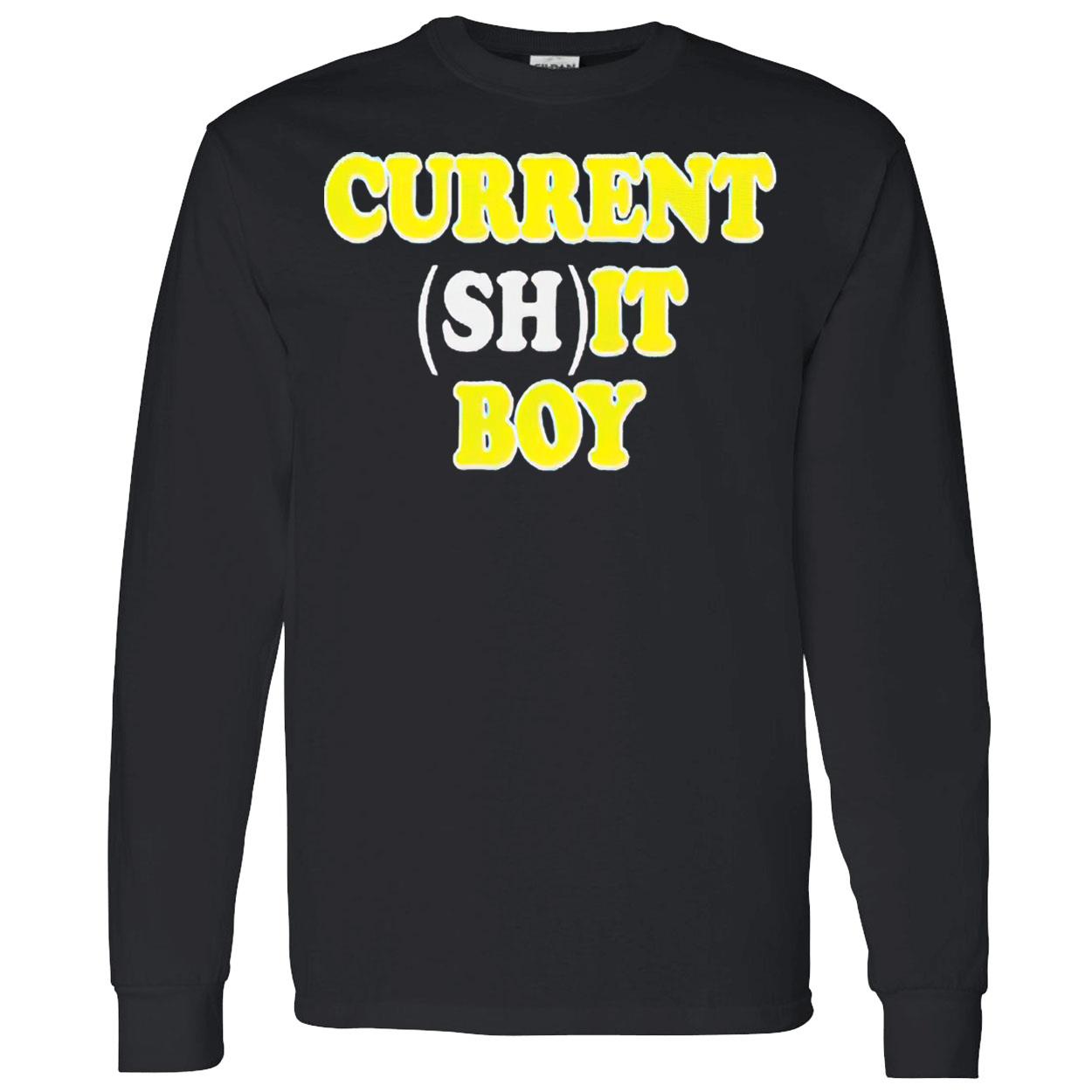 Current Sh*T Boy Shirt Current Sh*T Boy Shirt