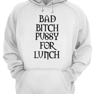 Bad B*Tch P*Ssy For Lunch Shirt 2 cutu3mfxexrkdwq1boym.webp