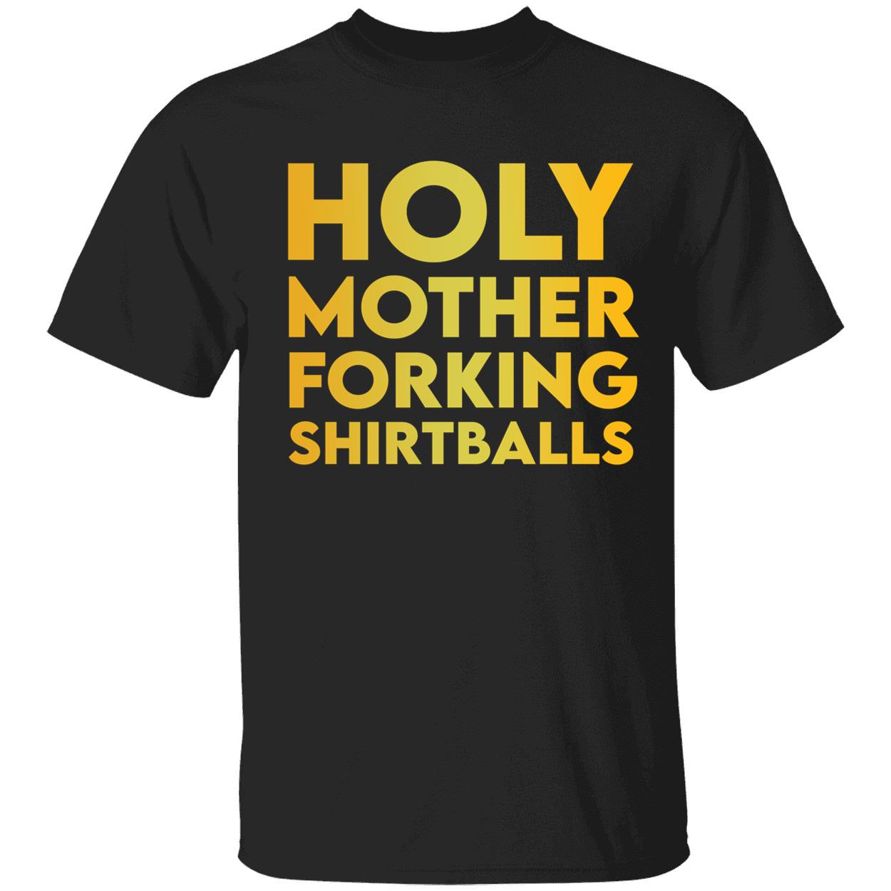 Holy Mother Forking Shirtballs Shirt Holy Mother Forking Shirtballs Shirt
