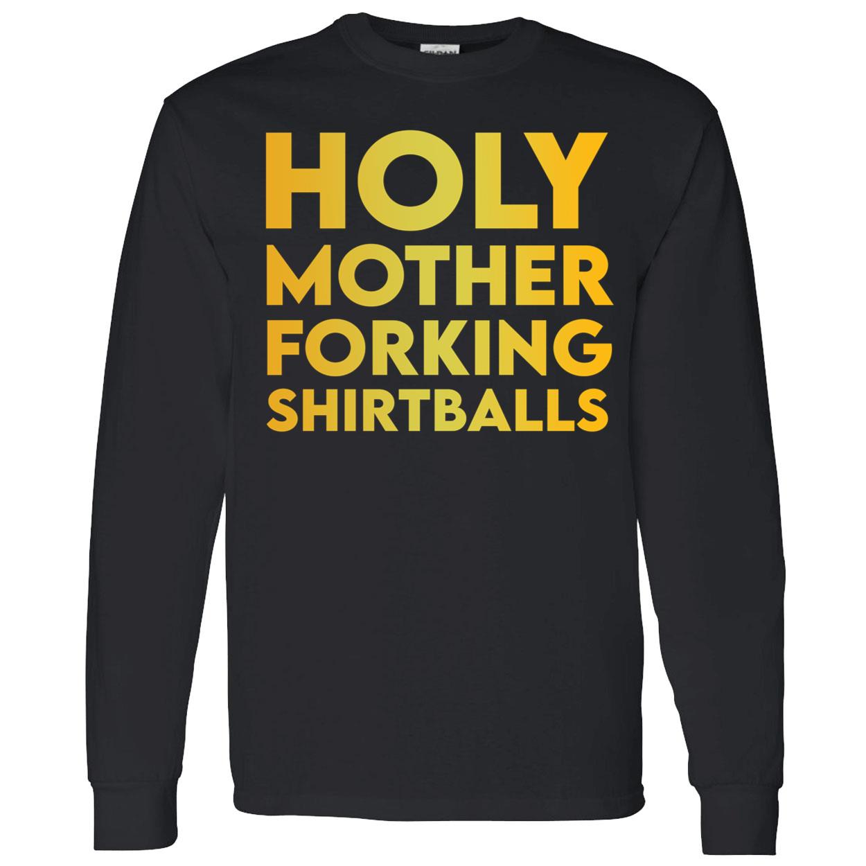 Holy Mother Forking Shirtballs Shirt Holy Mother Forking Shirtballs Shirt