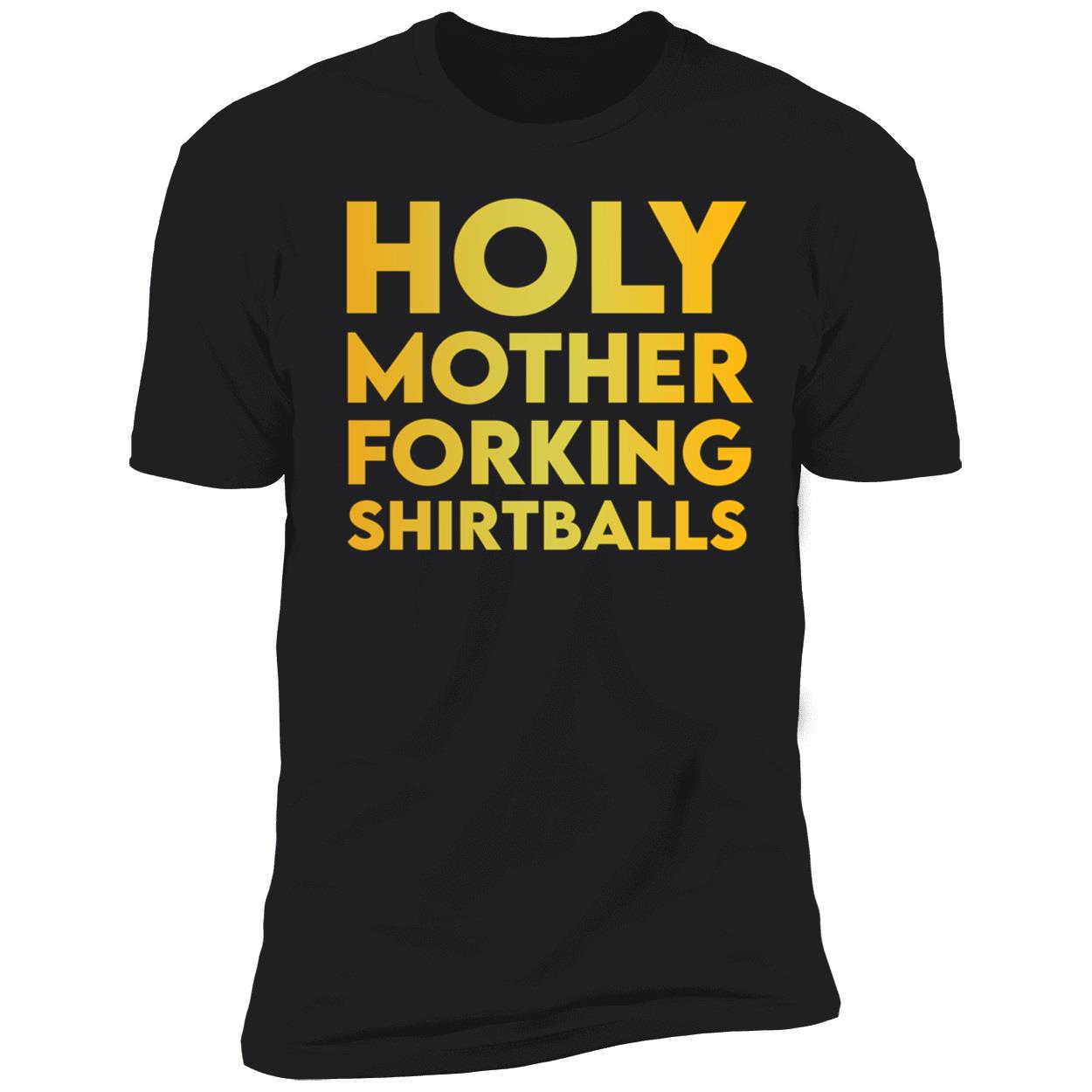 Holy Mother Forking Shirtballs Shirt Holy Mother Forking Shirtballs Shirt