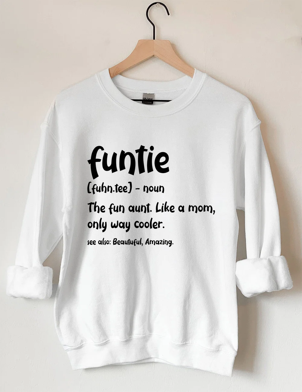 Funtie The Fun Aunt Like A Mom Only Way Cooler Sweatshirt Funtie The Fun Aunt Like A Mom Only Way Cooler Sweatshirt
