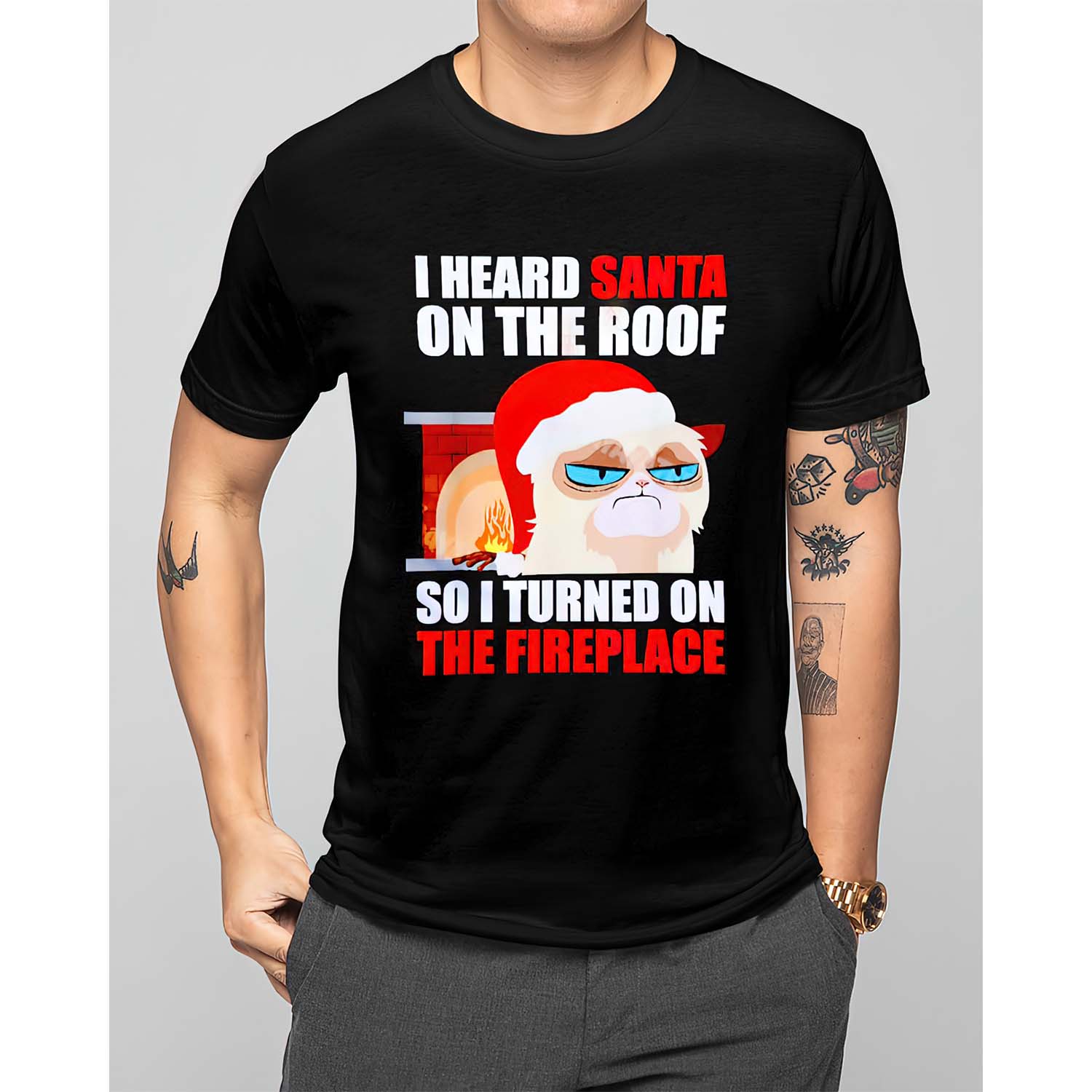 I Heard Santa On The Roof So I Turned On The Fireplace T-Shirt I Heard Santa On The Roof So I Turned On The Fireplace T-Shirt