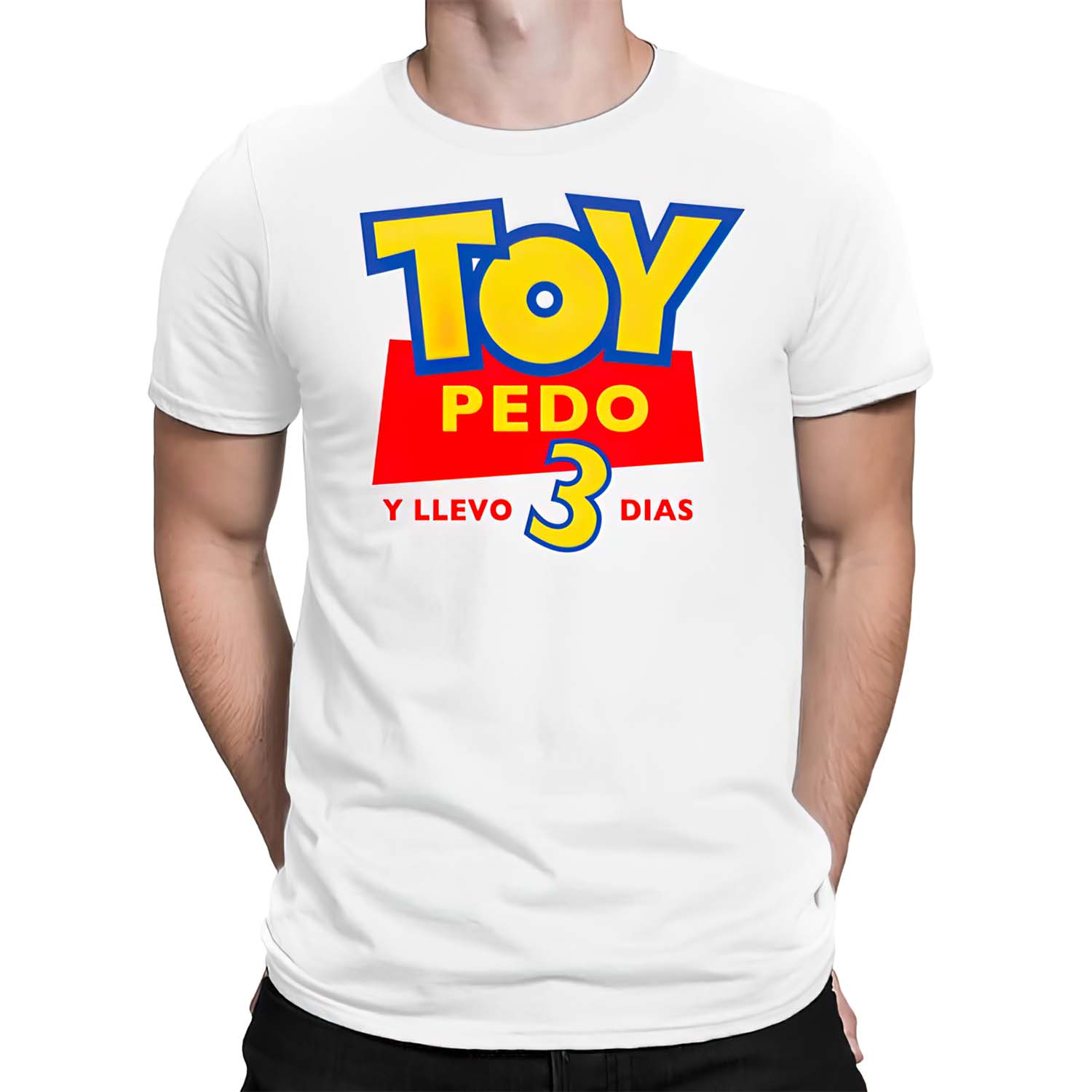 Toy Pedo Y Llevo 3 Dias Shirt Toy Pedo Y Llevo 3 Dias Shirt