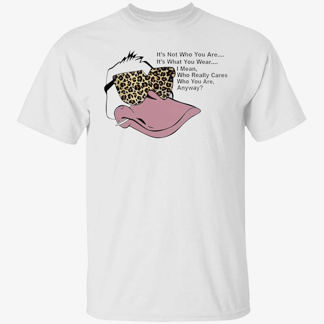 Duck It’S Not Who You Are It’S What You Wear I Mean Shirt Duck It’S Not Who You Are It’S What You Wear I Mean Shirt