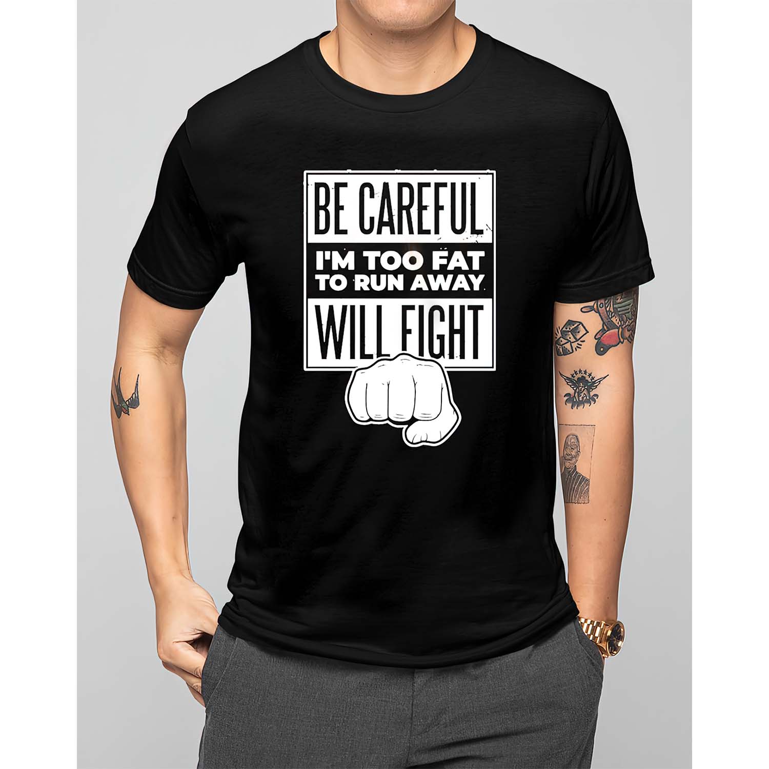 Be Careful I’M Too Fat To Run Away Will Fight Shirt