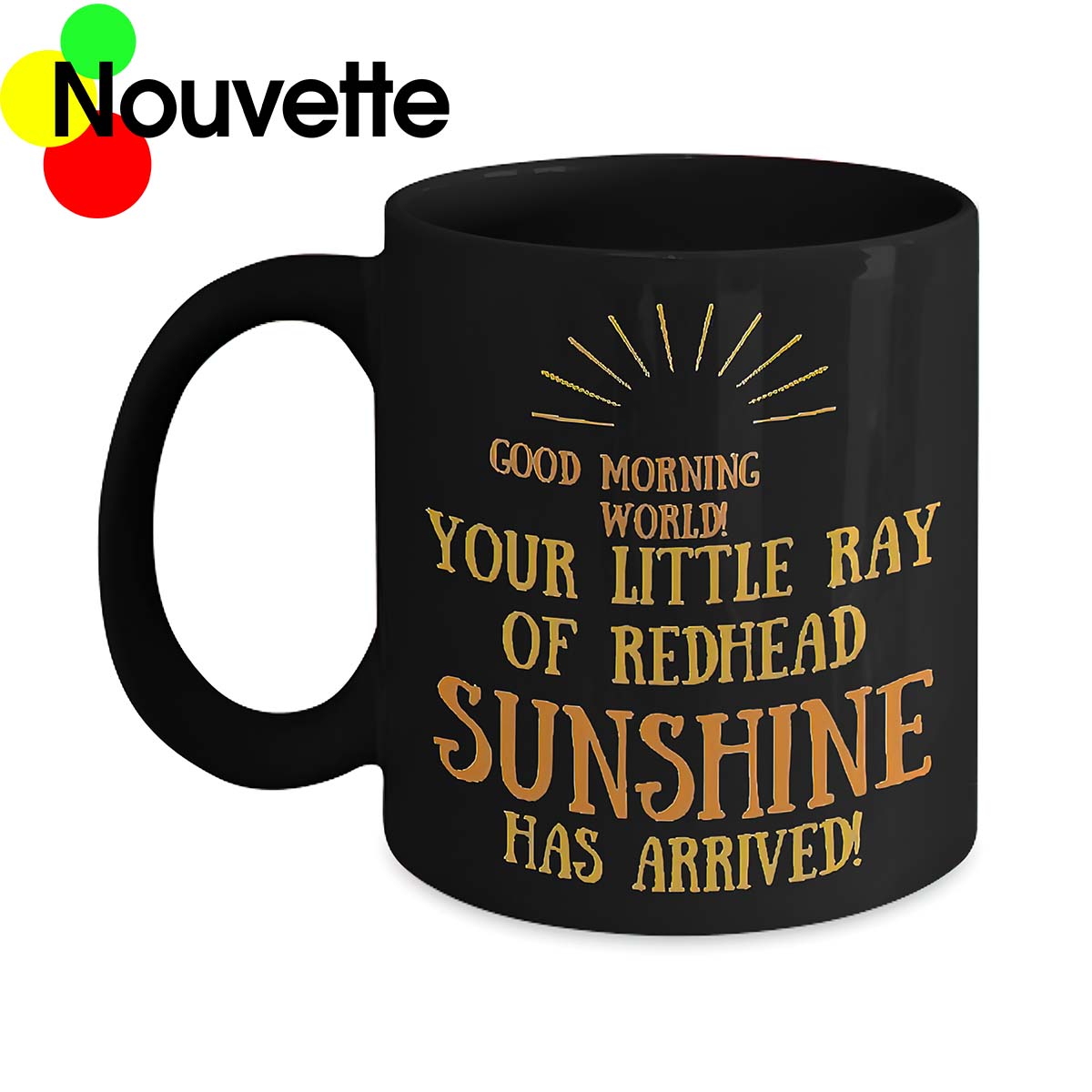 Good Morning World Your Little Ray Of Redhead Sunshine Mug Good Morning World Your Little Ray Of Redhead Sunshine Mug