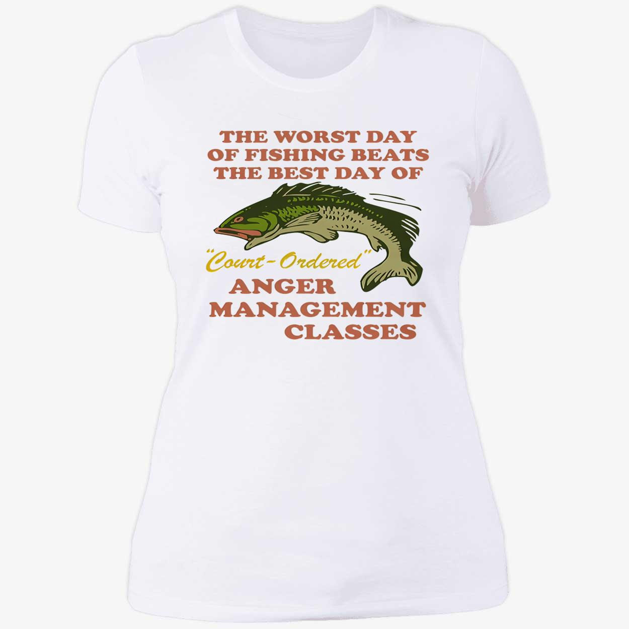 The Worst Day Of Fishing Beats The Best Day Of Court-Ordered Anger Shirt The Worst Day Of Fishing Beats The Best Day Of Court-Ordered Anger Shirt