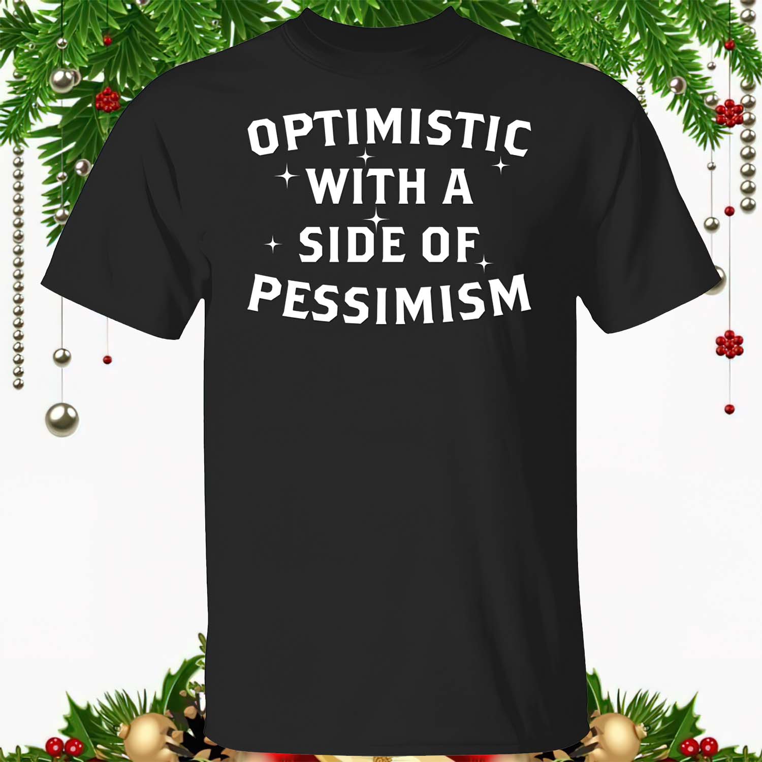 Optimistic With A Side Of Pessimism Shirt Optimistic With A Side Of Pessimism Shirt