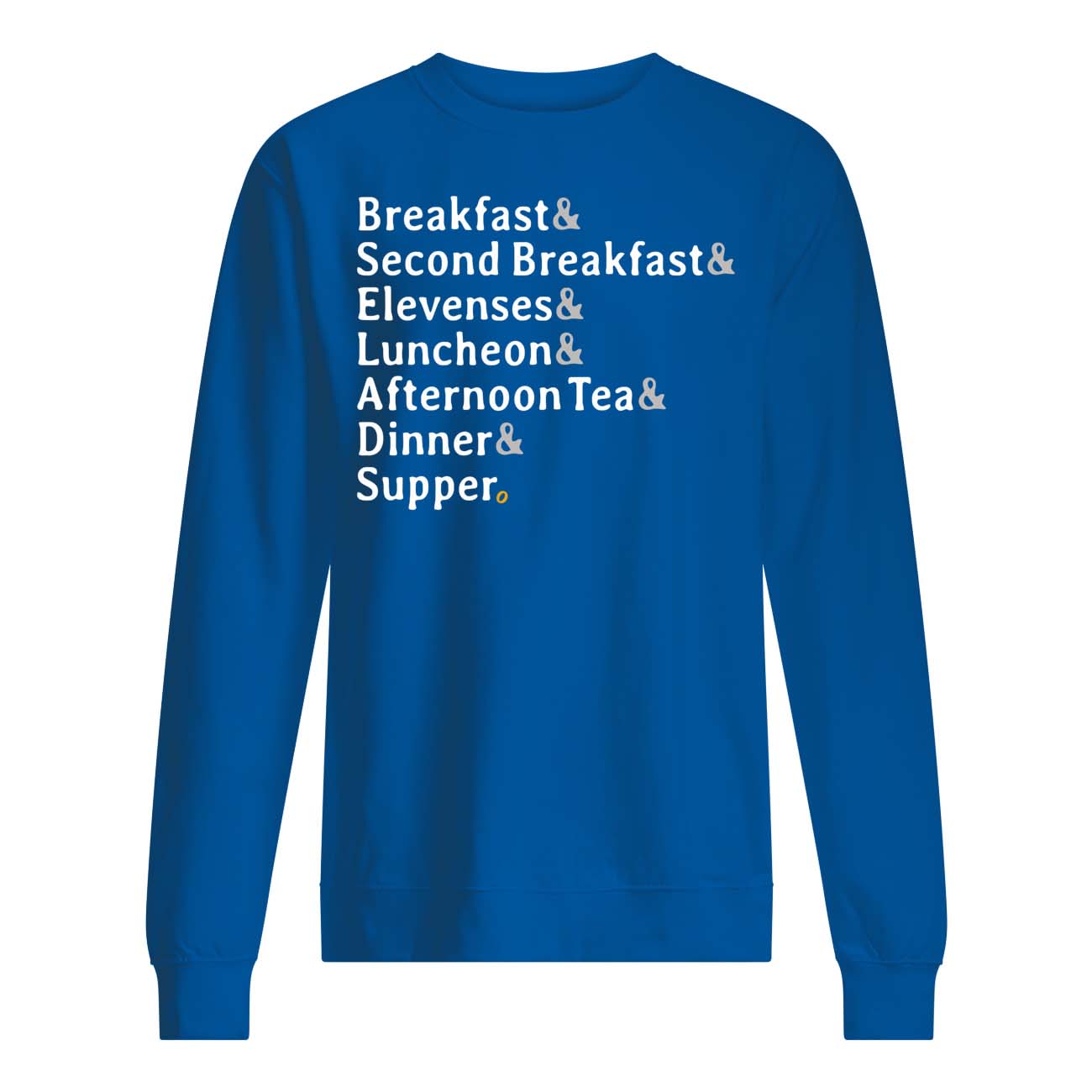 Breakfast Second Breakfast Elevenses Luncheon Afternoon Tea Dinner Supper Shirt Breakfast Second Breakfast Elevenses Luncheon Afternoon Tea Dinner Supper Shirt