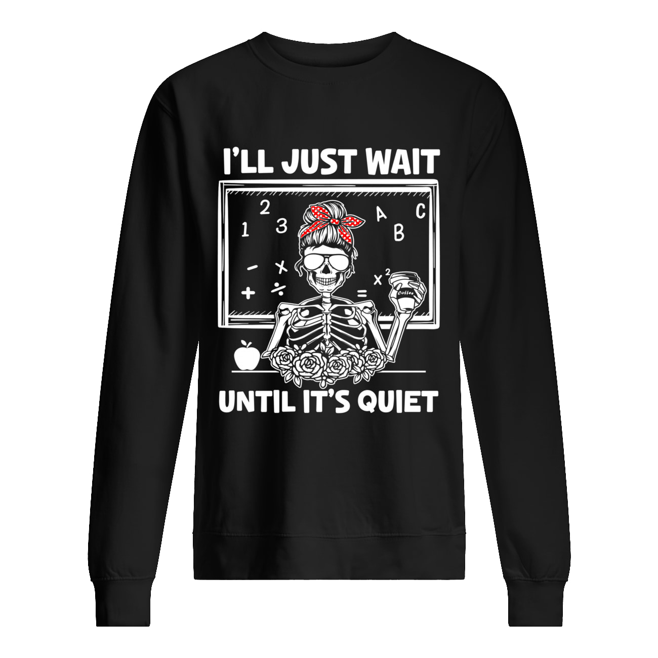 I’Ll Just Wait Until It’S Quiet Messy Bun Skeleton Shirt I’Ll Just Wait Until It’S Quiet Messy Bun Skeleton Shirt