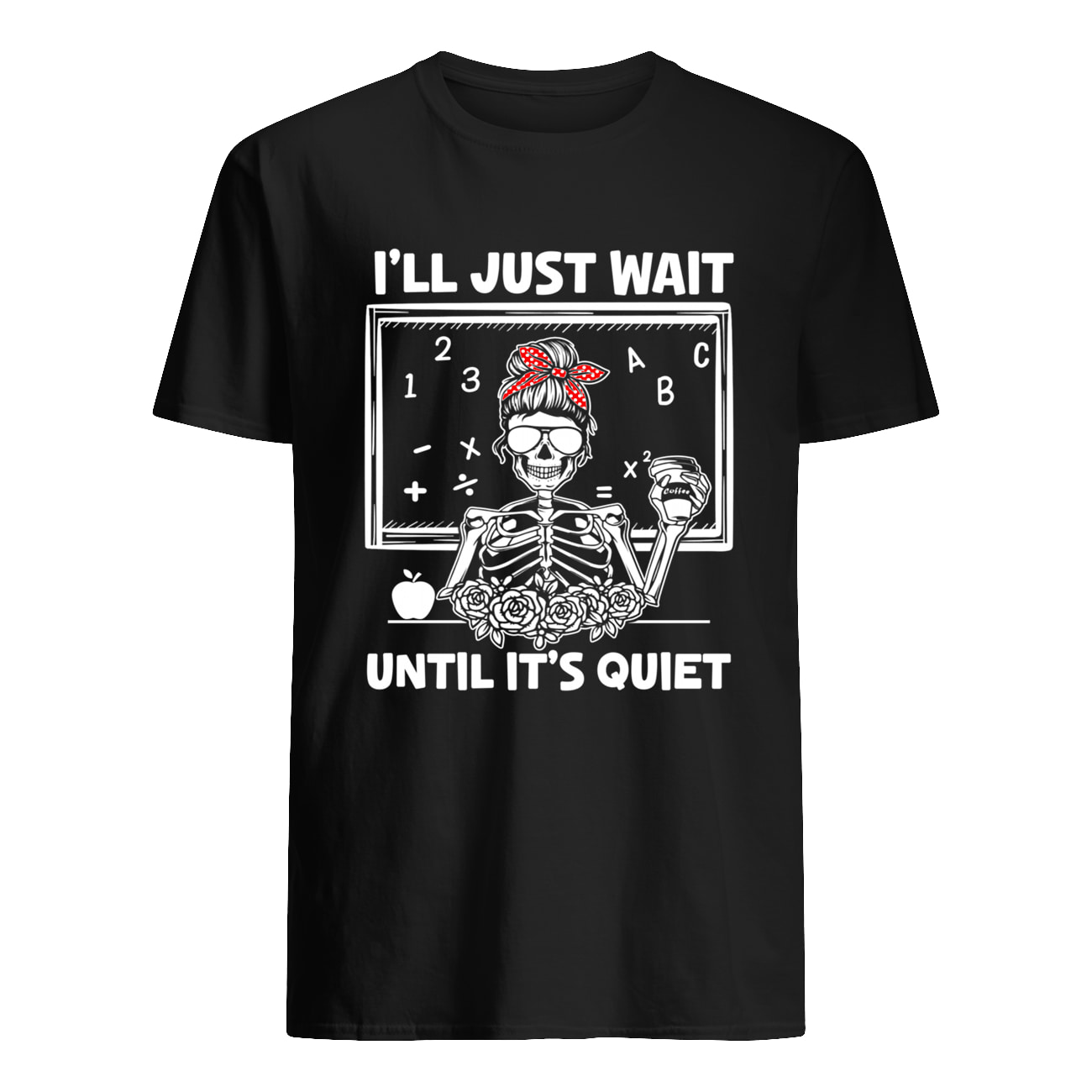 I’Ll Just Wait Until It’S Quiet Messy Bun Skeleton Shirt I’Ll Just Wait Until It’S Quiet Messy Bun Skeleton Shirt