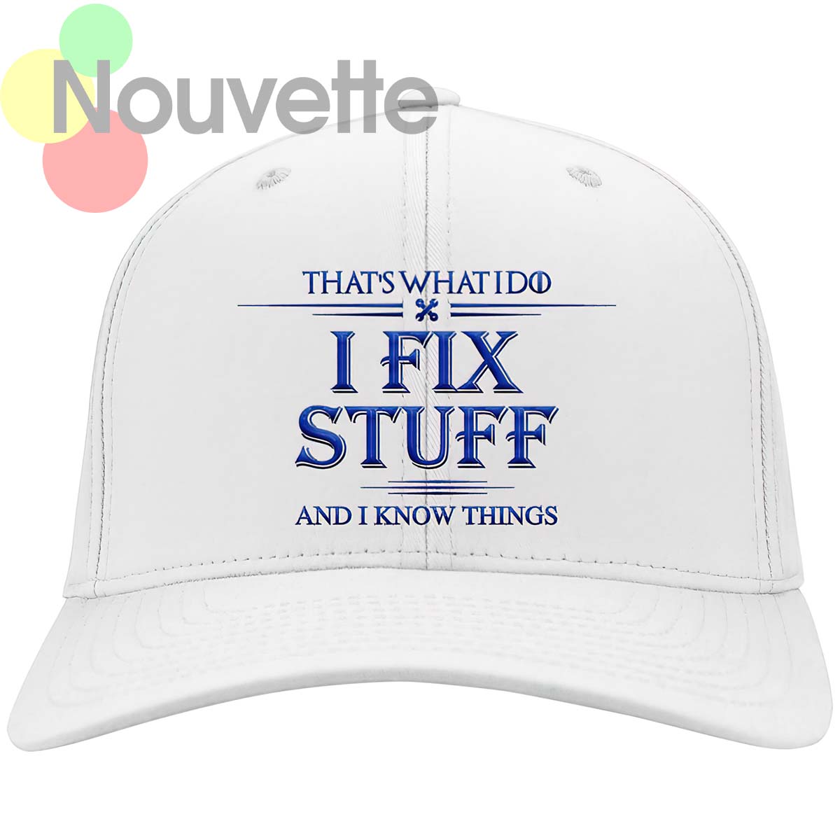 That’S What I Do I Fix Stuff And I Know Things Hat That’S What I Do I Fix Stuff And I Know Things Hat