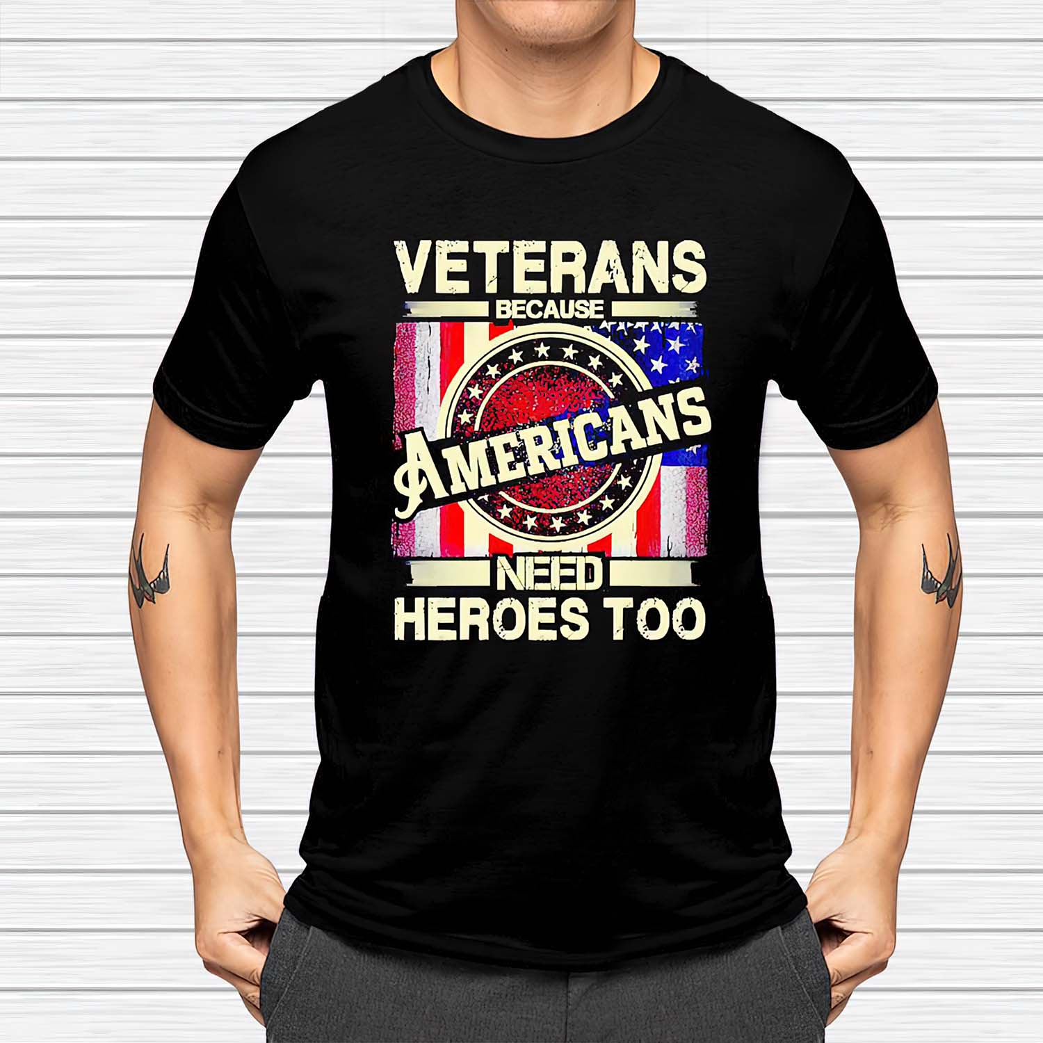 Veterans Because Americans Need Heroes Too Shirt Veterans Because Americans Need Heroes Too Shirt