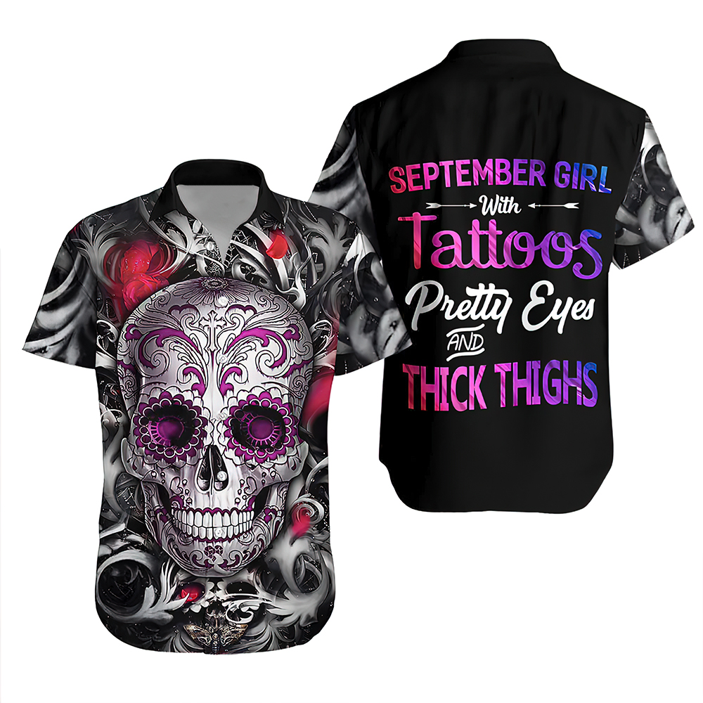 September Girl With Tattoos Pretty Eyes And Thick Thighs Hawaiian Shirt