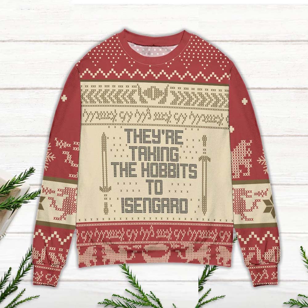 They Are Taking The Hobbits To Isengard Christmas Sweater They Are Taking The Hobbits To Isengard Christmas Sweater