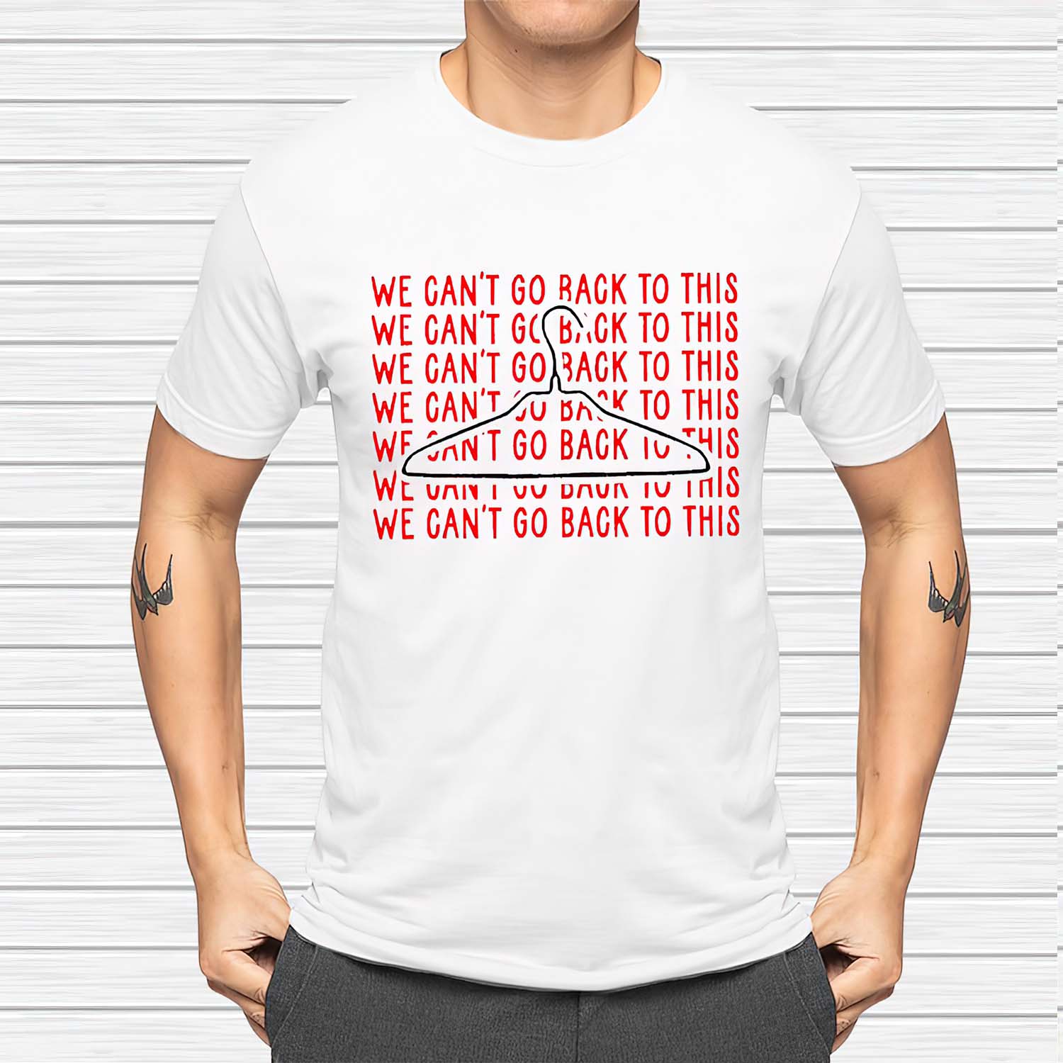 We Can’T Go Back To This Shirt We Can’T Go Back To This Shirt