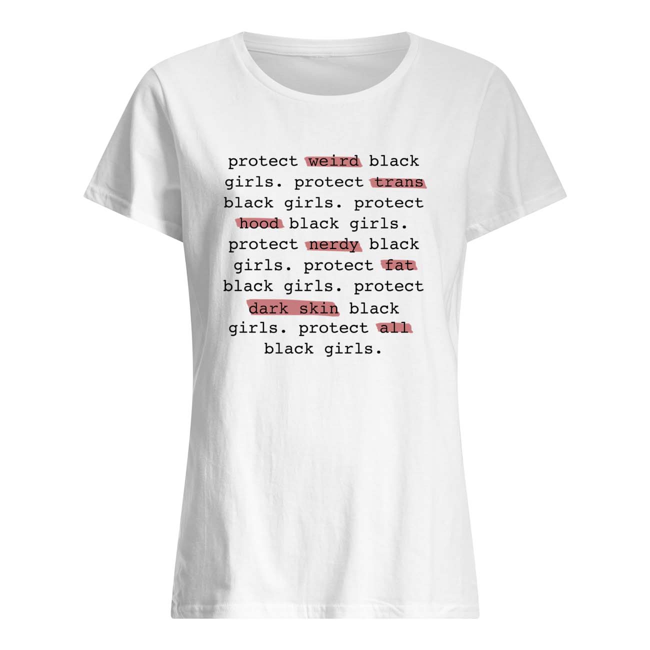 Protect Weird Black Girls Protect Trans Black Girls Protect All Black Girls Shirt Protect Weird Black Girls Protect Trans Black Girls Protect All Black Girls Shirt
