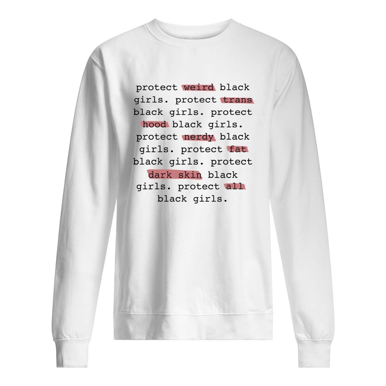 Protect Weird Black Girls Protect Trans Black Girls Protect All Black Girls Shirt Protect Weird Black Girls Protect Trans Black Girls Protect All Black Girls Shirt