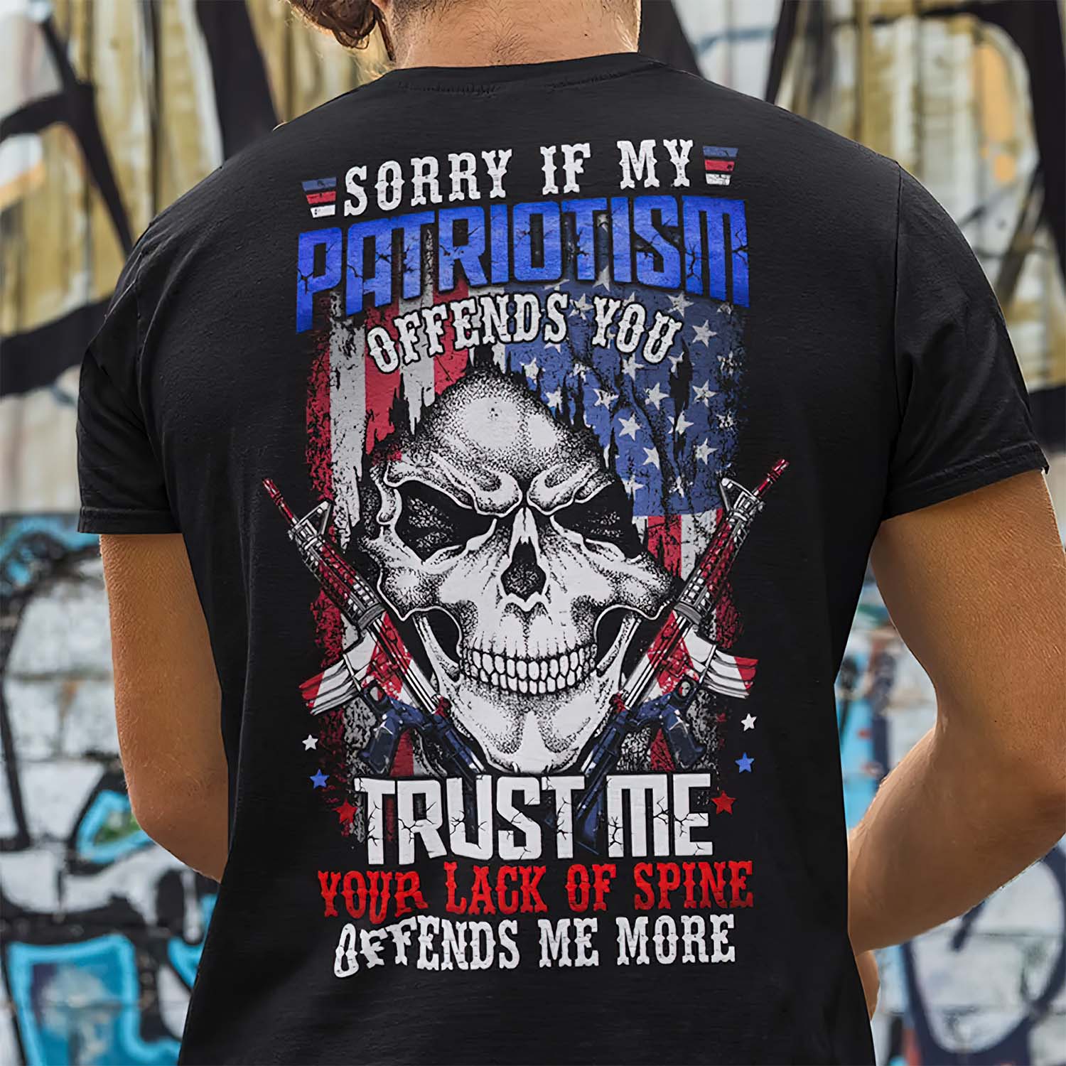 Sorry If My Patriotism Offends You Trust Me Your Lack Of Spine Shirt Sorry If My Patriotism Offends You Trust Me Your Lack Of Spine Shirt