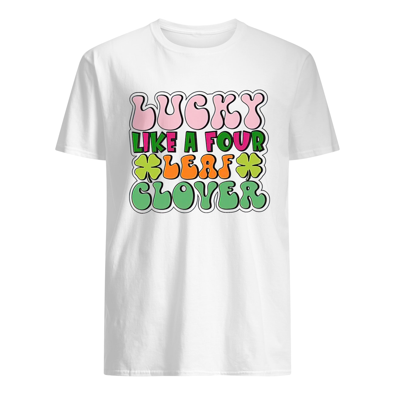 Lucky Like A Four Leaf Clover Shirt Lucky Like A Four Leaf Clover Shirt