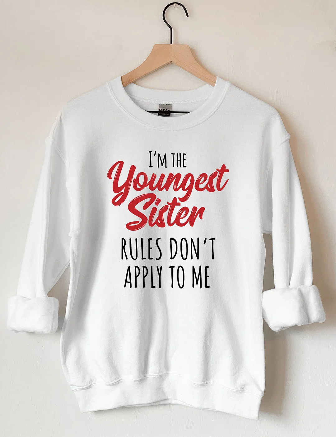 I’M The Youngest Sister Rules Don’T Apply To Me Sweatshirt I’M The Youngest Sister Rules Don’T Apply To Me Sweatshirt