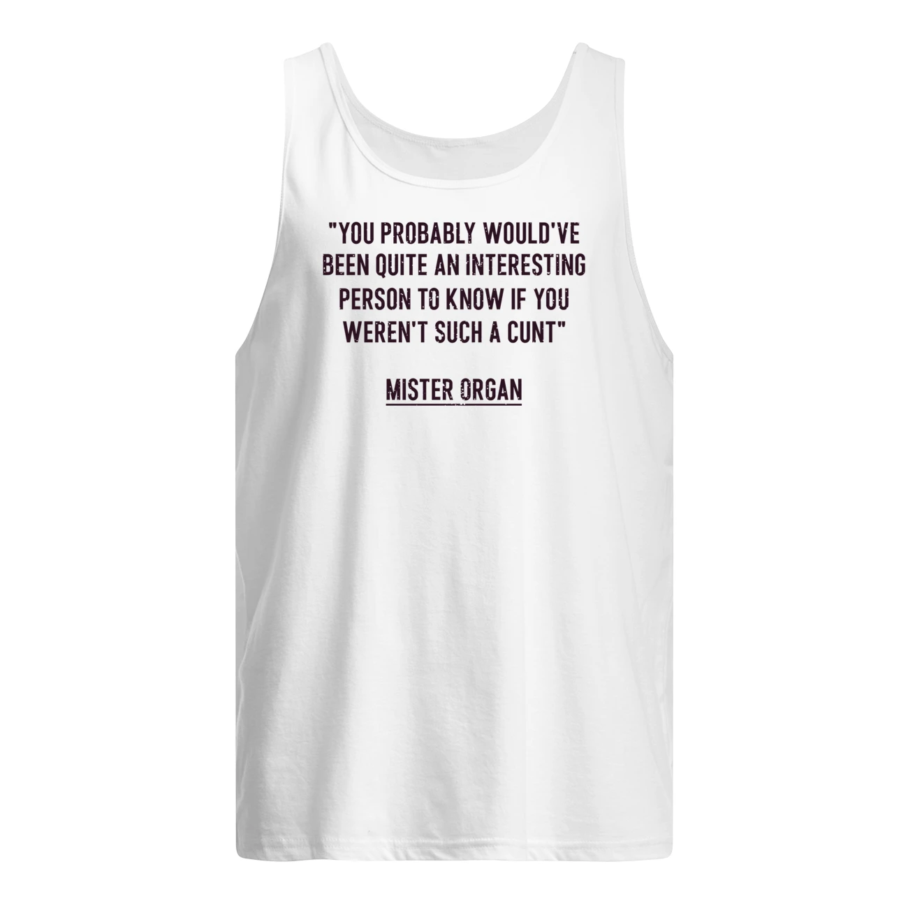 You Probably Would’Ve Been Quite An Interesting Person Shirt You Probably Would’Ve Been Quite An Interesting Person Shirt