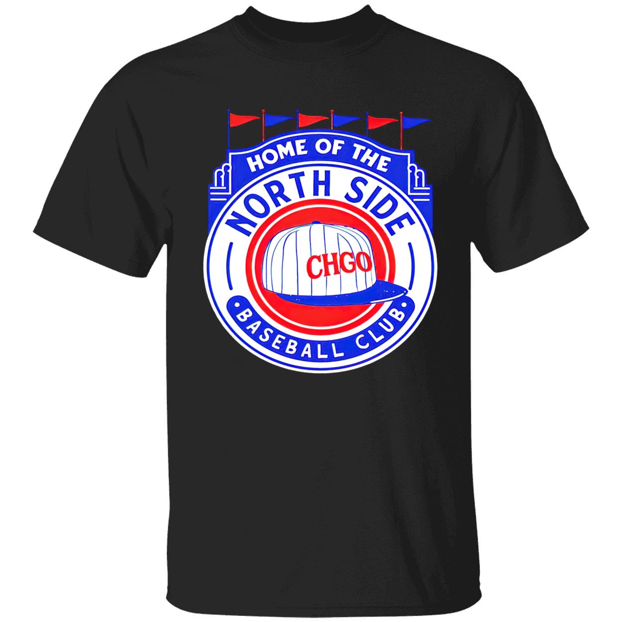 Home Of The North Side Baseball Club Shirt Home Of The North Side Baseball Club Shirt