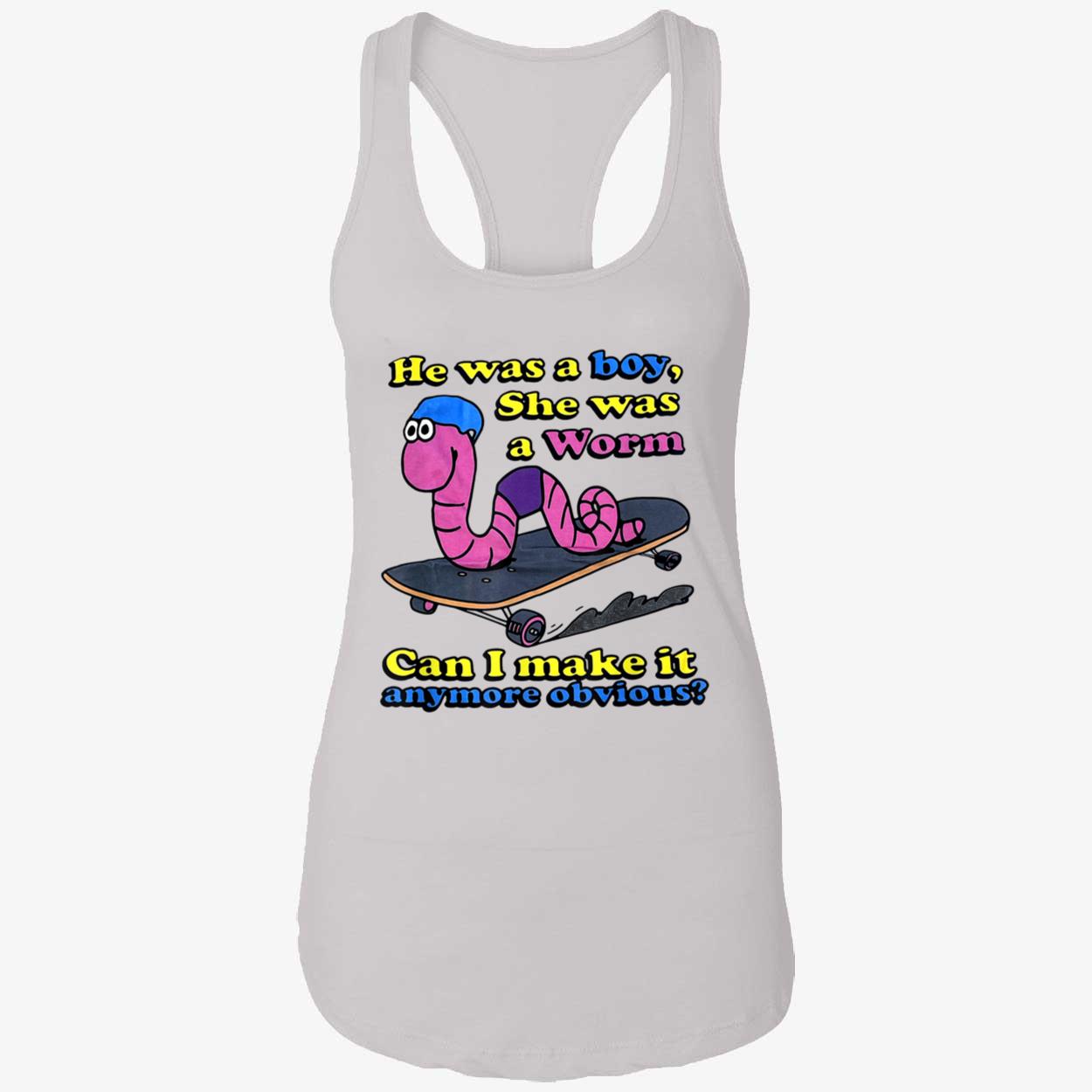 He Was A Boy She Was A Worm Can I Make It Anymore Obvious Shirt He Was A Boy She Was A Worm Can I Make It Anymore Obvious Shirt