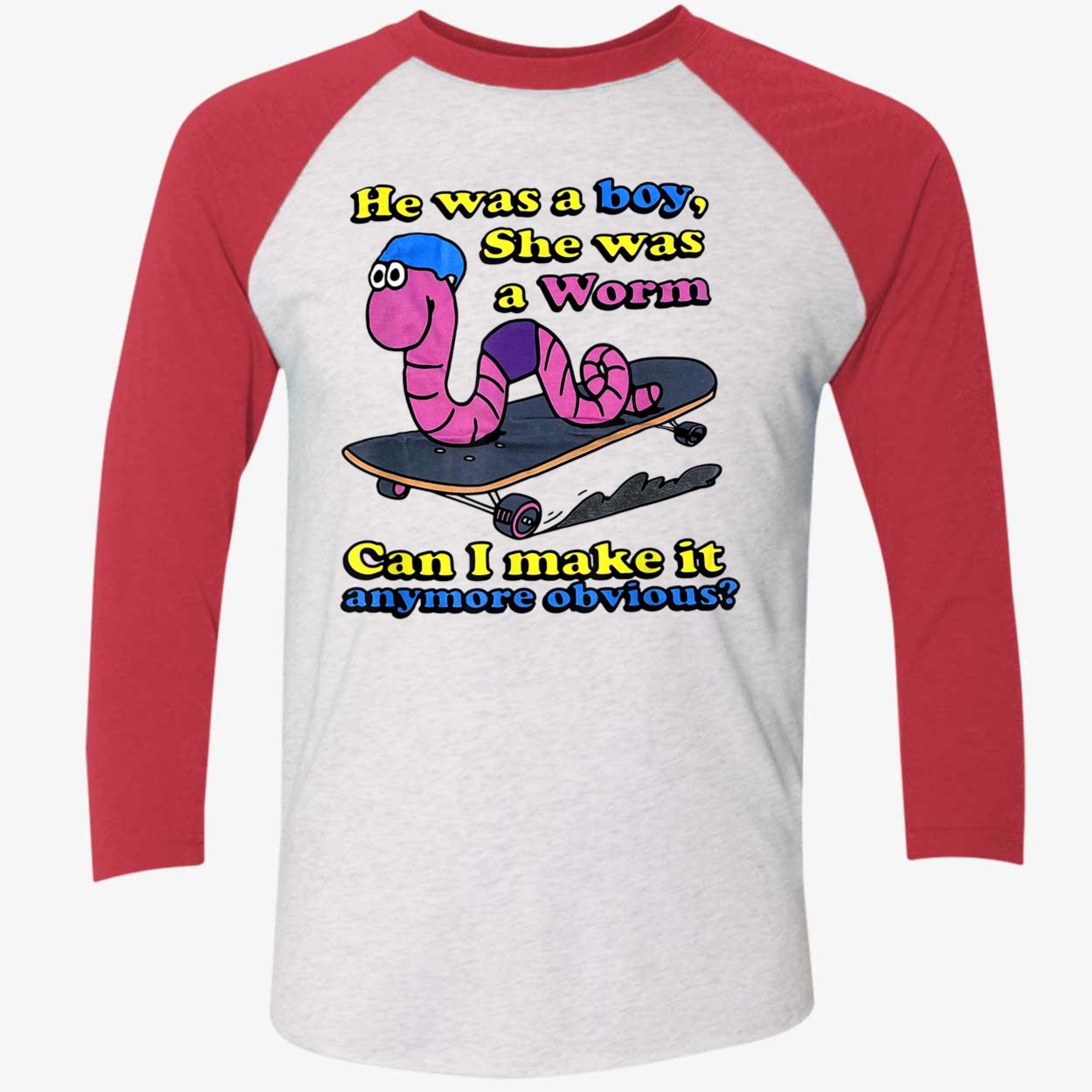 He Was A Boy She Was A Worm Can I Make It Anymore Obvious Shirt He Was A Boy She Was A Worm Can I Make It Anymore Obvious Shirt
