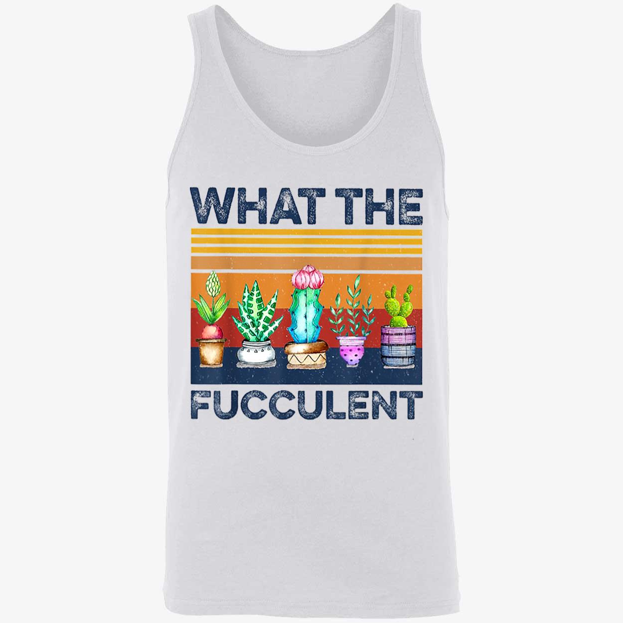 What The Fucculent Shirt What The Fucculent Shirt