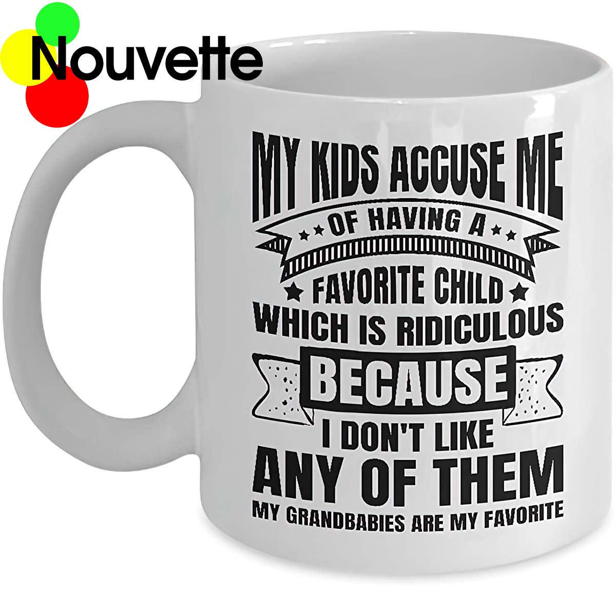My Kids Accuse Me Of Having A Favorite Child Which Is Ridiculous Mug My Kids Accuse Me Of Having A Favorite Child Which Is Ridiculous Mug