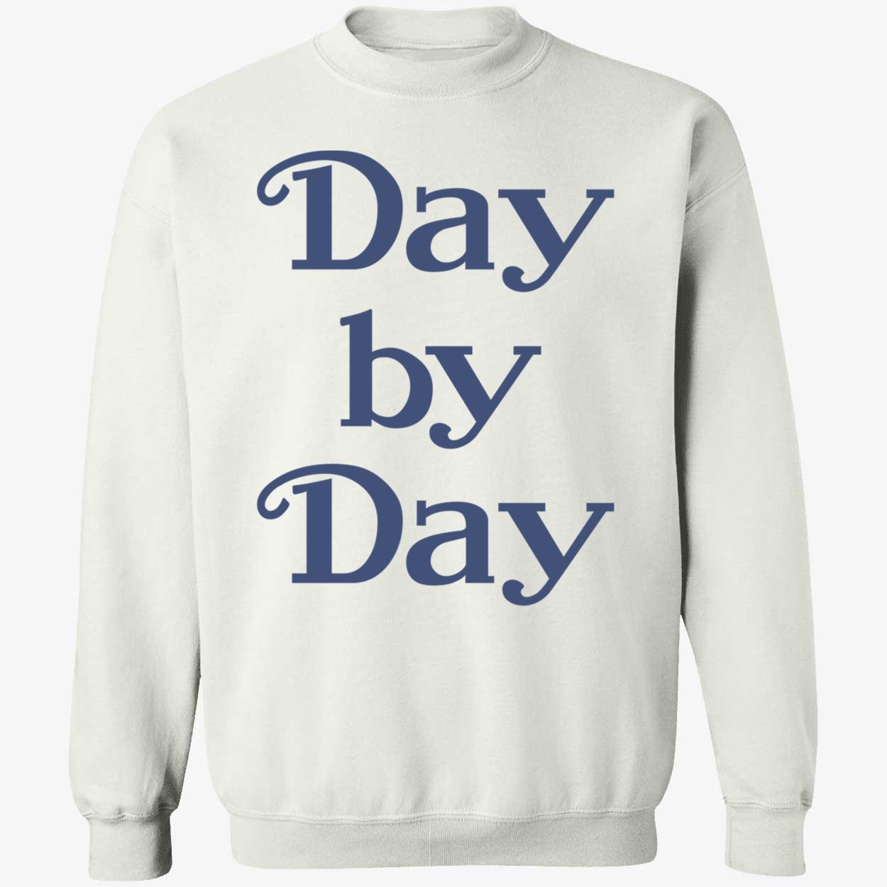 Day By Day Sweatshirt Day By Day Sweatshirt