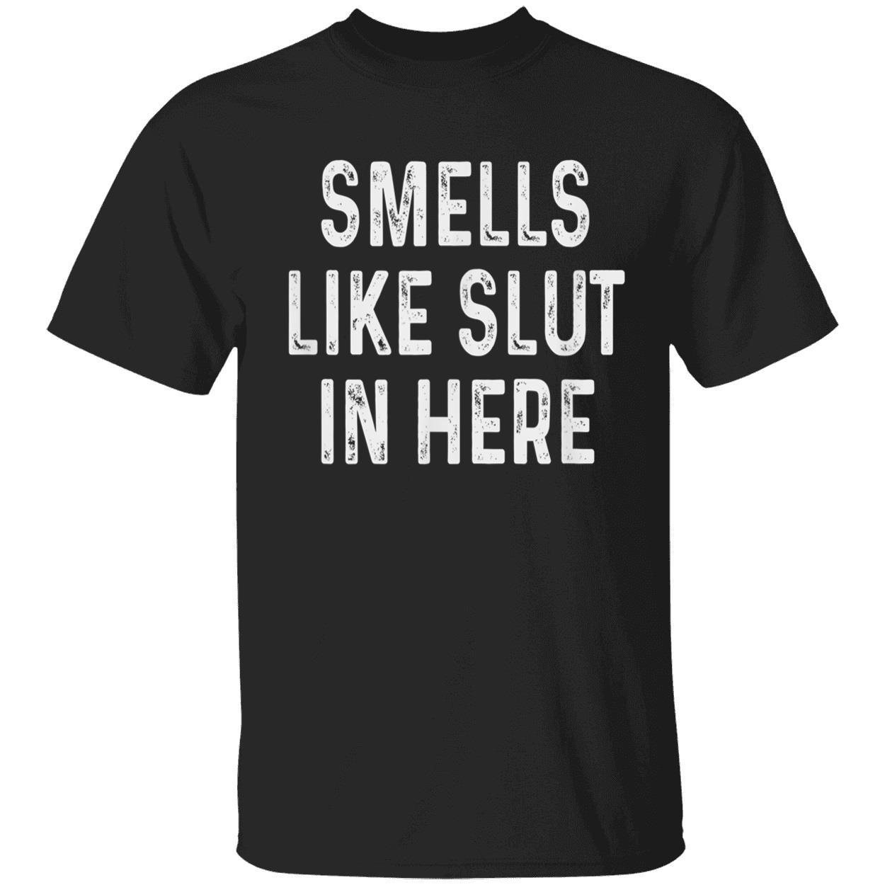 Smells Like Sl*T In Here Shirt Smells Like Sl*T In Here Shirt