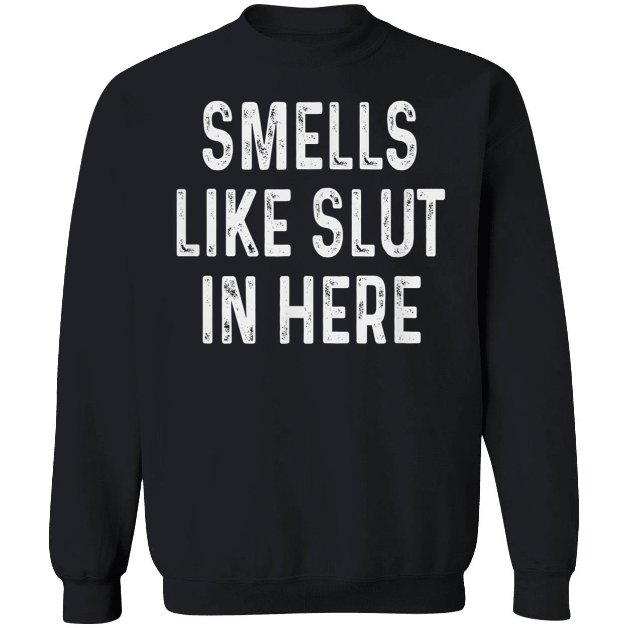Smells Like Sl*T In Here Shirt Smells Like Sl*T In Here Shirt