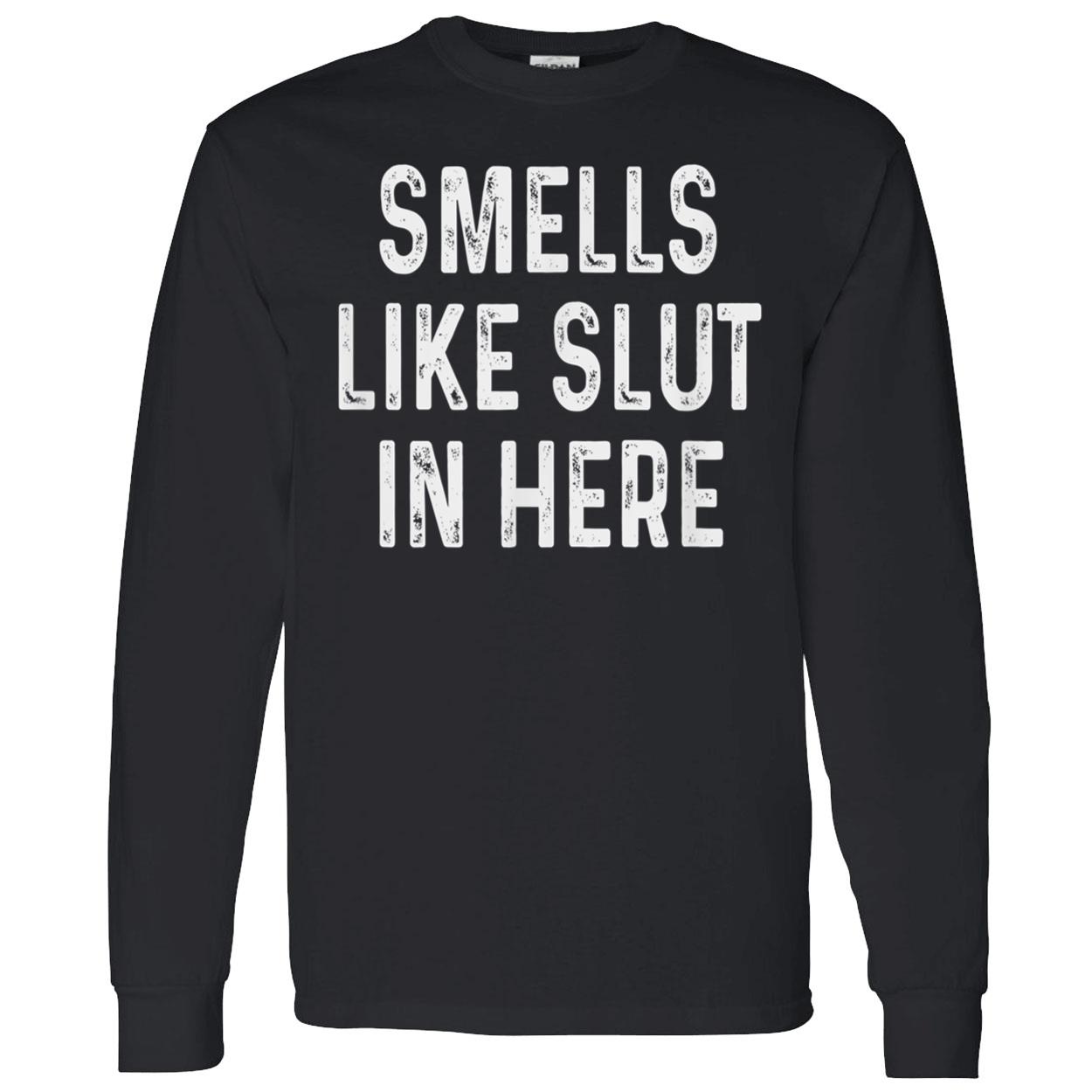 Smells Like Sl*T In Here Shirt Smells Like Sl*T In Here Shirt