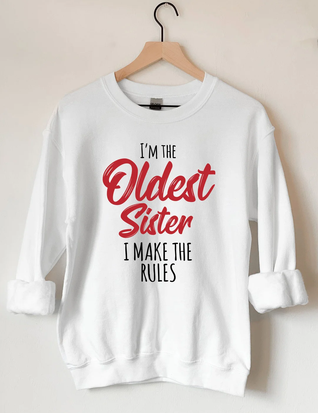 I’M The Oldest Sister I Make The Rules Sweatshirt I’M The Oldest Sister I Make The Rules Sweatshirt