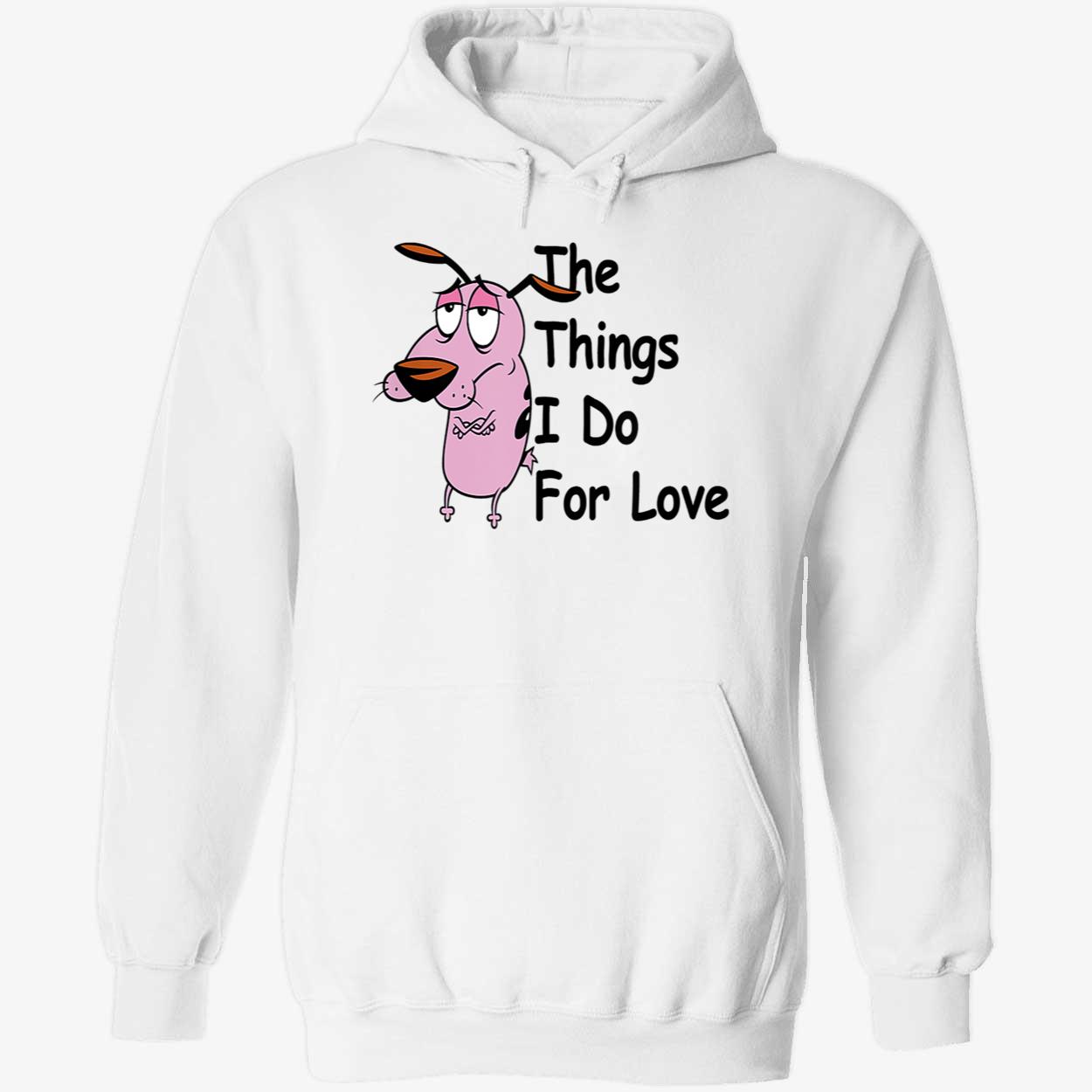 Courage The Cowardly Dog The Things I Do For Love Shirt Courage The Cowardly Dog The Things I Do For Love Shirt